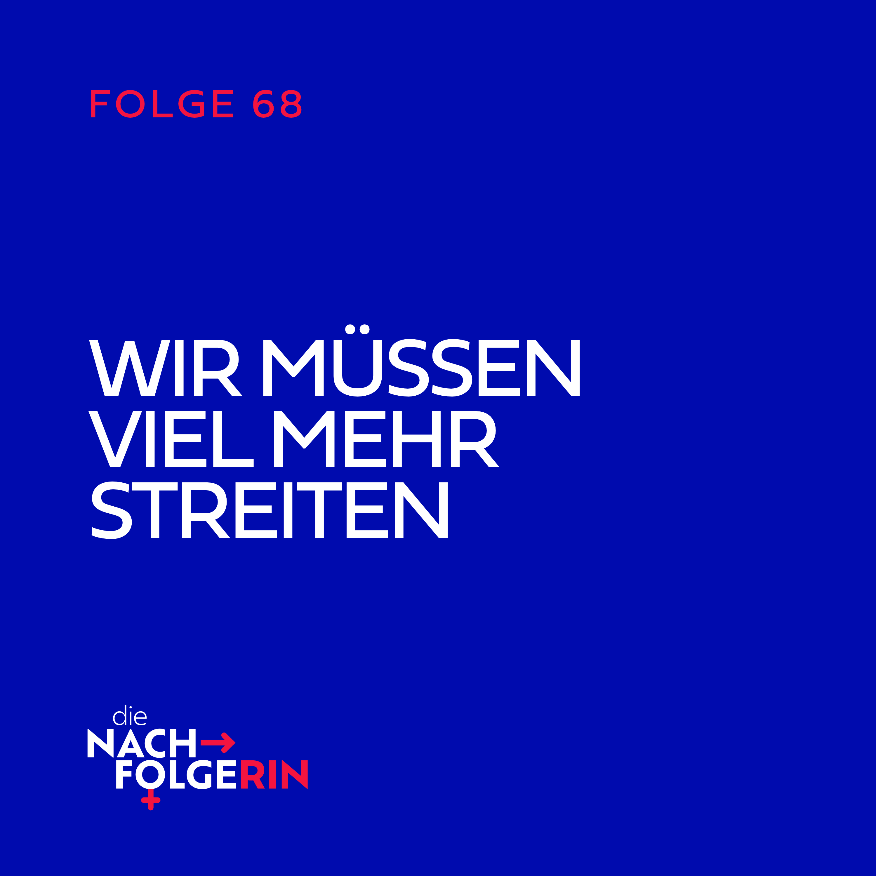 Folge 68 - Wir müssen viel mehr streiten