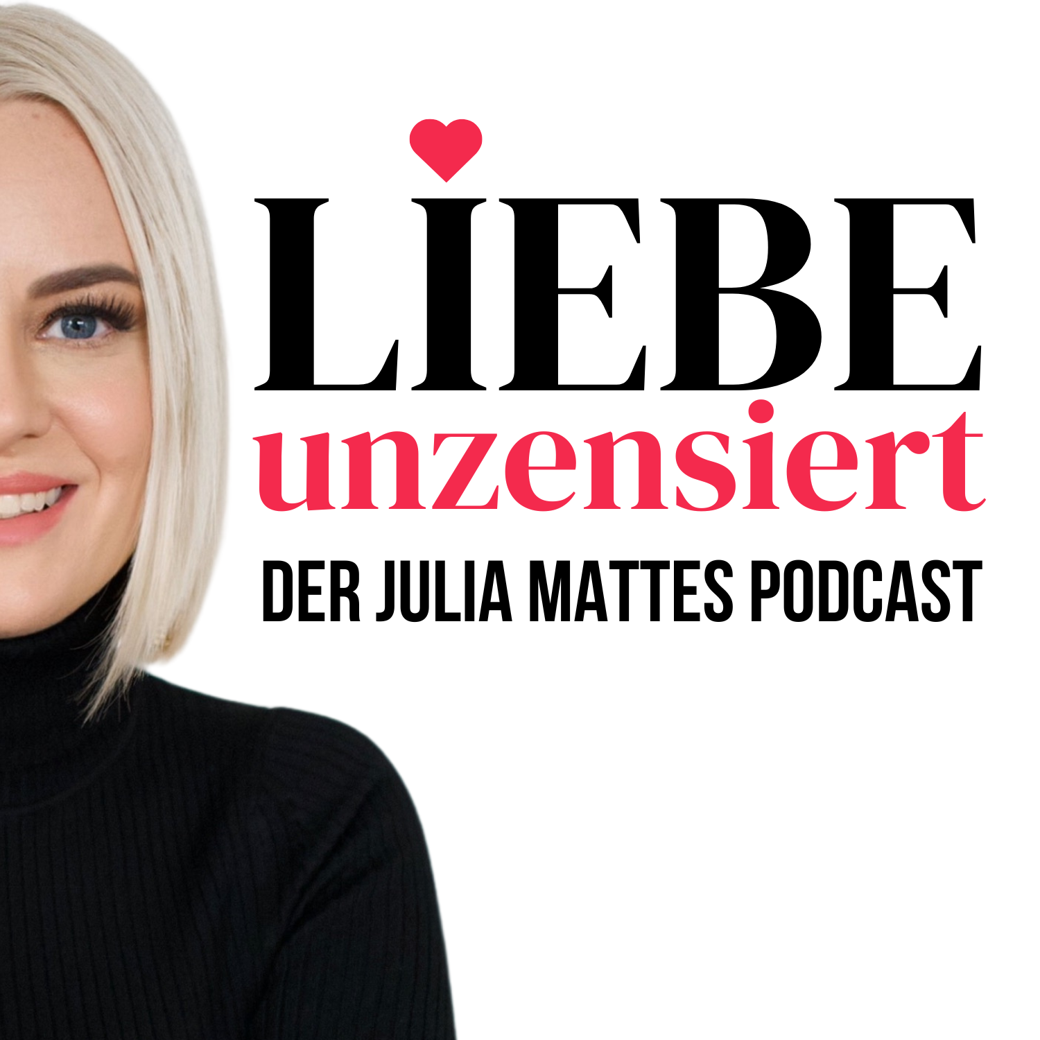 Liebe unzensiert — Der Julia Mattes Podcast