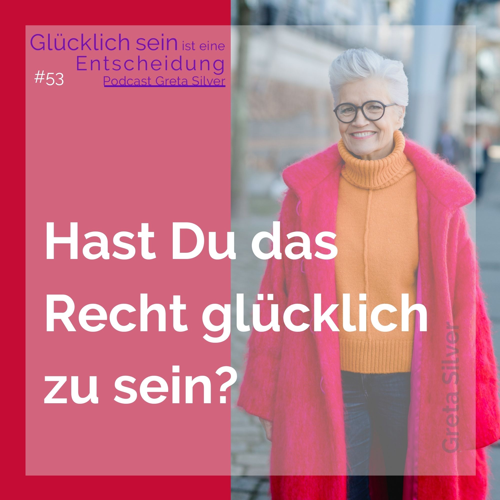 Glücklich sein ist eine Entscheidung – der Greta-Silver-Podcast