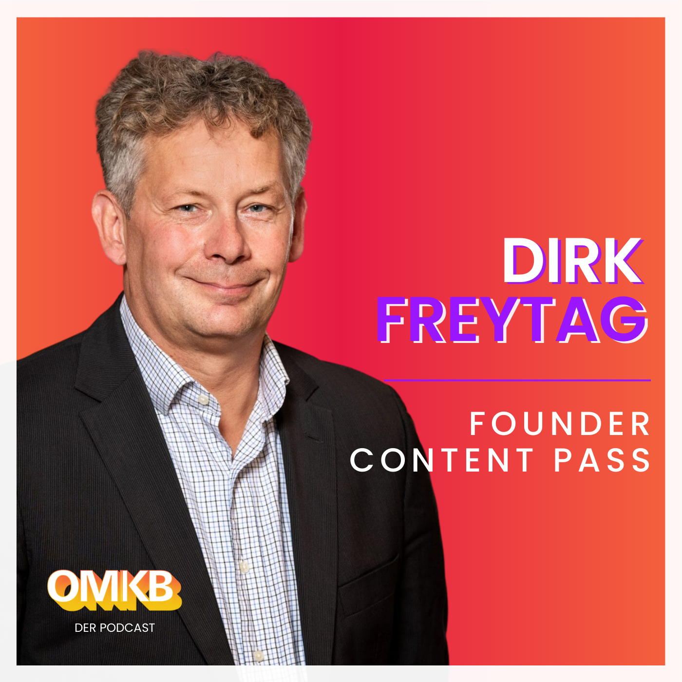 Cover der Podcast-Episode: OMKB #7 mit Dirk Freytag, Founder - Content Pass