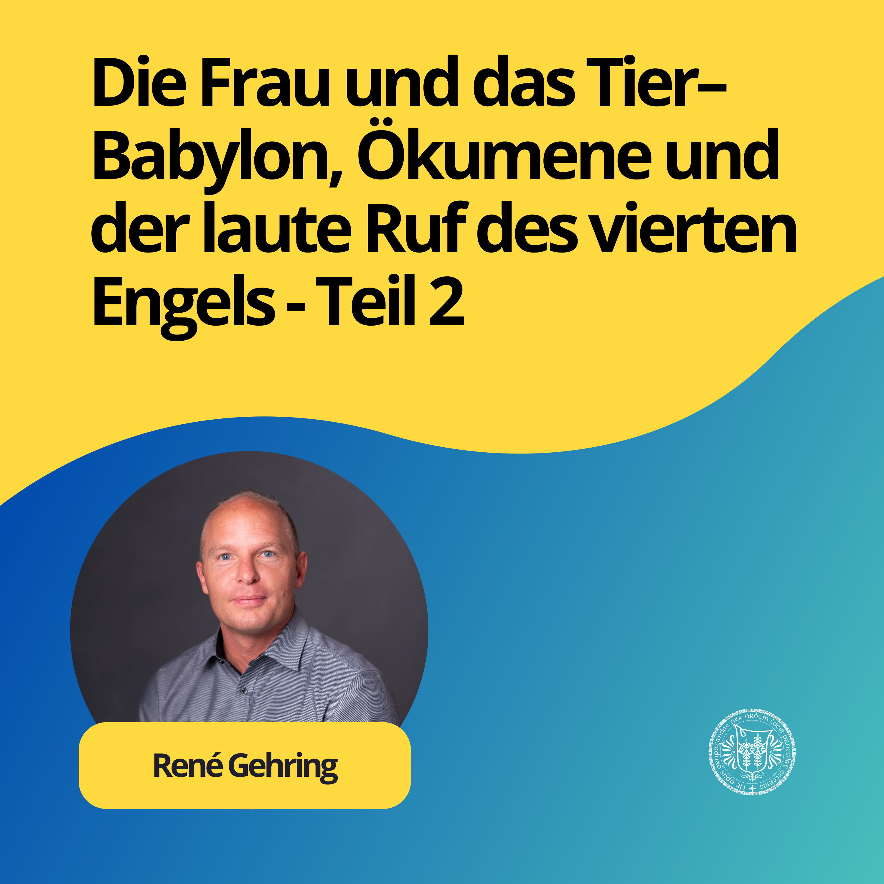 René Gehring: Die Frau und das Tier–Babylon, Ökumene und der laute Ruf des vierten Engels - Teil 2 episode artwork