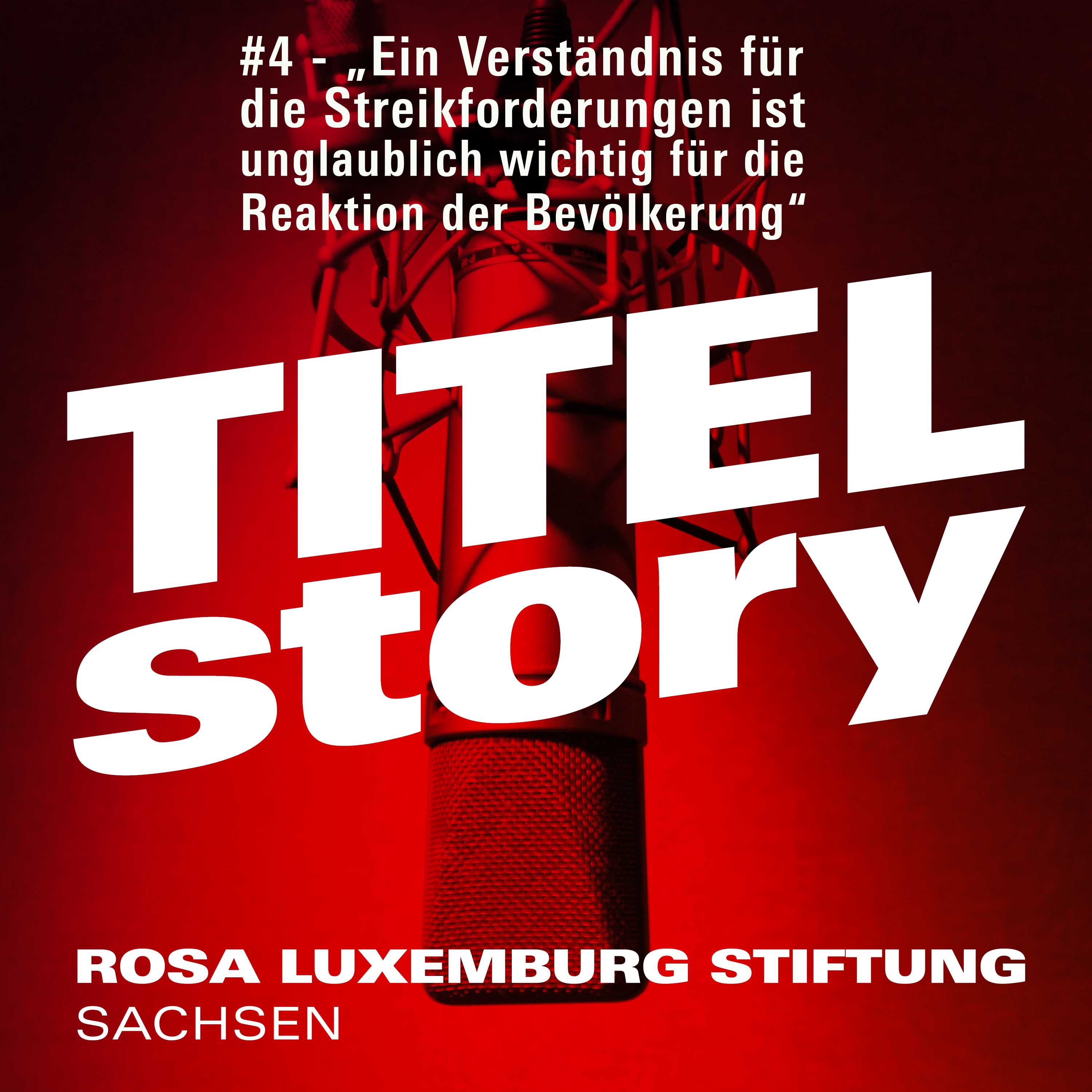 # - 4 „Ein Verständnis für die Streikforderungen ist unglaublich wichtig für die Reaktion der Bevölkerung“ episode artwork