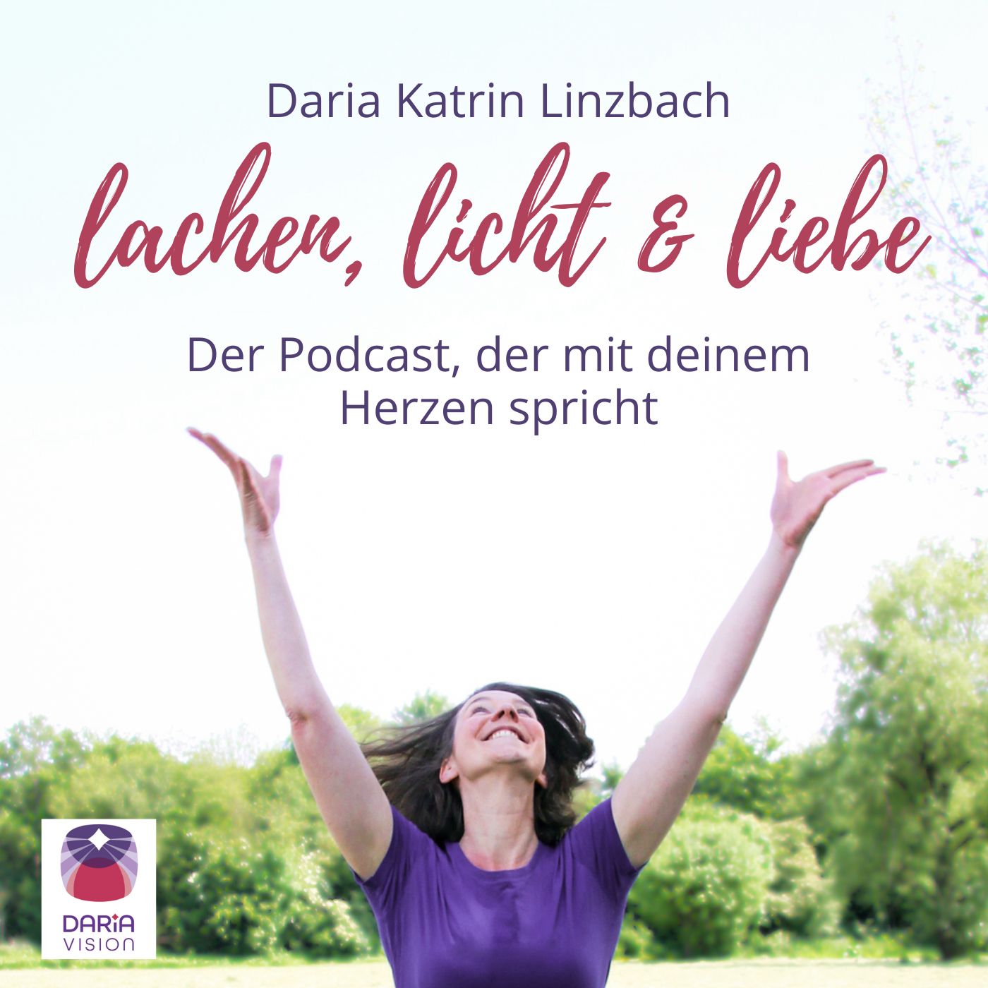 Lachen, Licht und Liebe. Der Podcast, der mit deinem Herzen spricht.