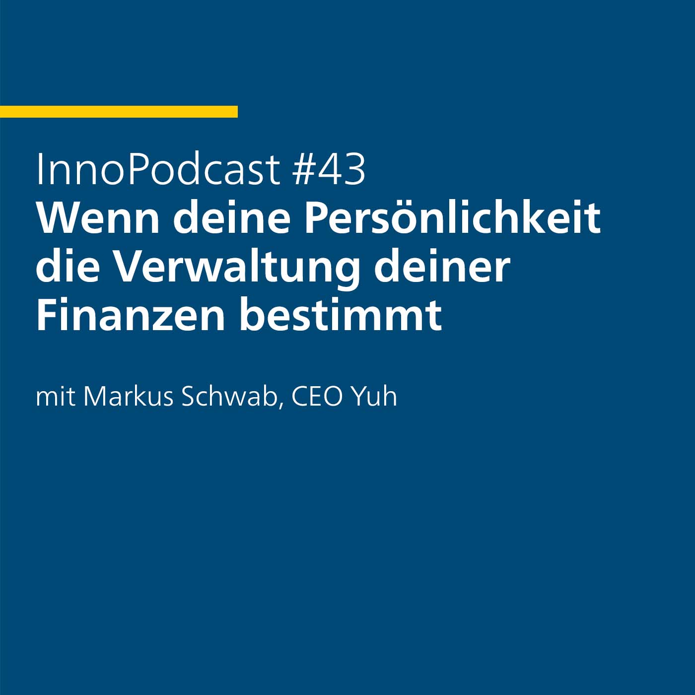 #43 Wenn deine Persönlichkeit die Verwaltung deiner Finanzen bestimmt - mit Markus Schwab, CEO Yuh