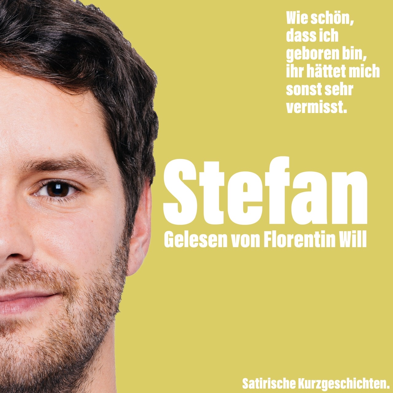 Wie schön, dass ich geboren bin, ihr hättet mich sonst sehr vermisst.
