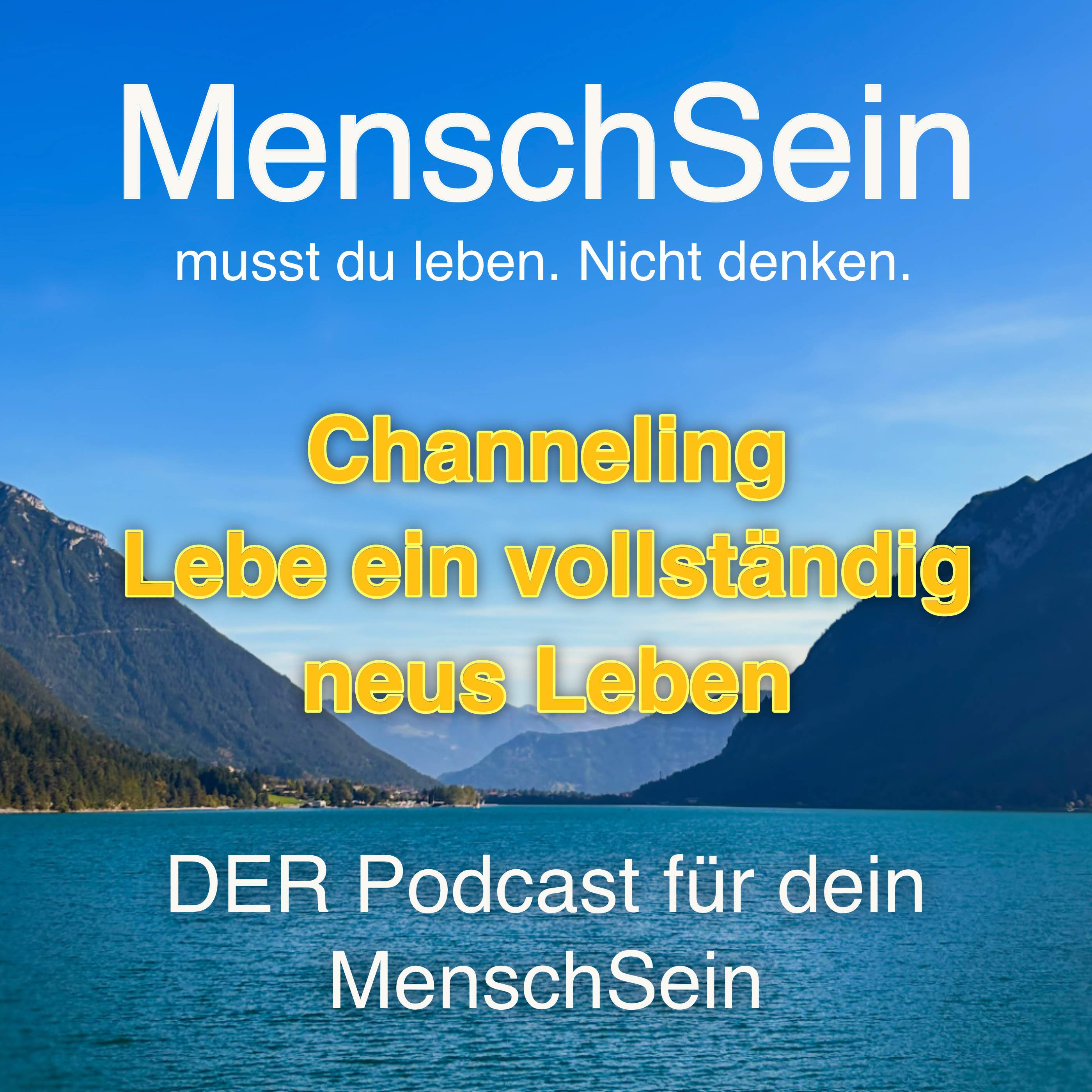 MenschSein - musst du leben. Nicht denken. - DER Podcast für dein MenschSein
