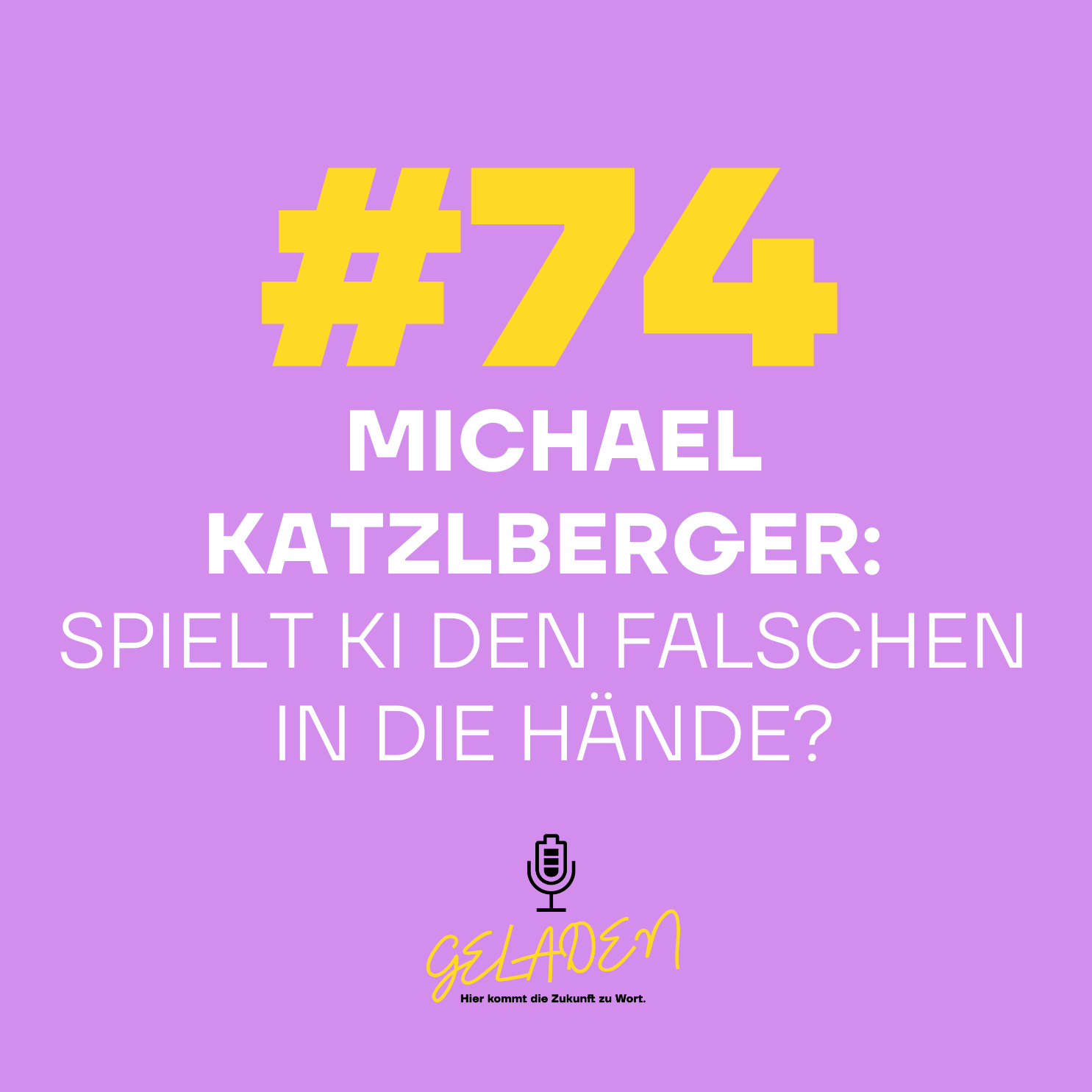 #74 Michael Katzlberger: Spielt KI den Falschen in die Hände?