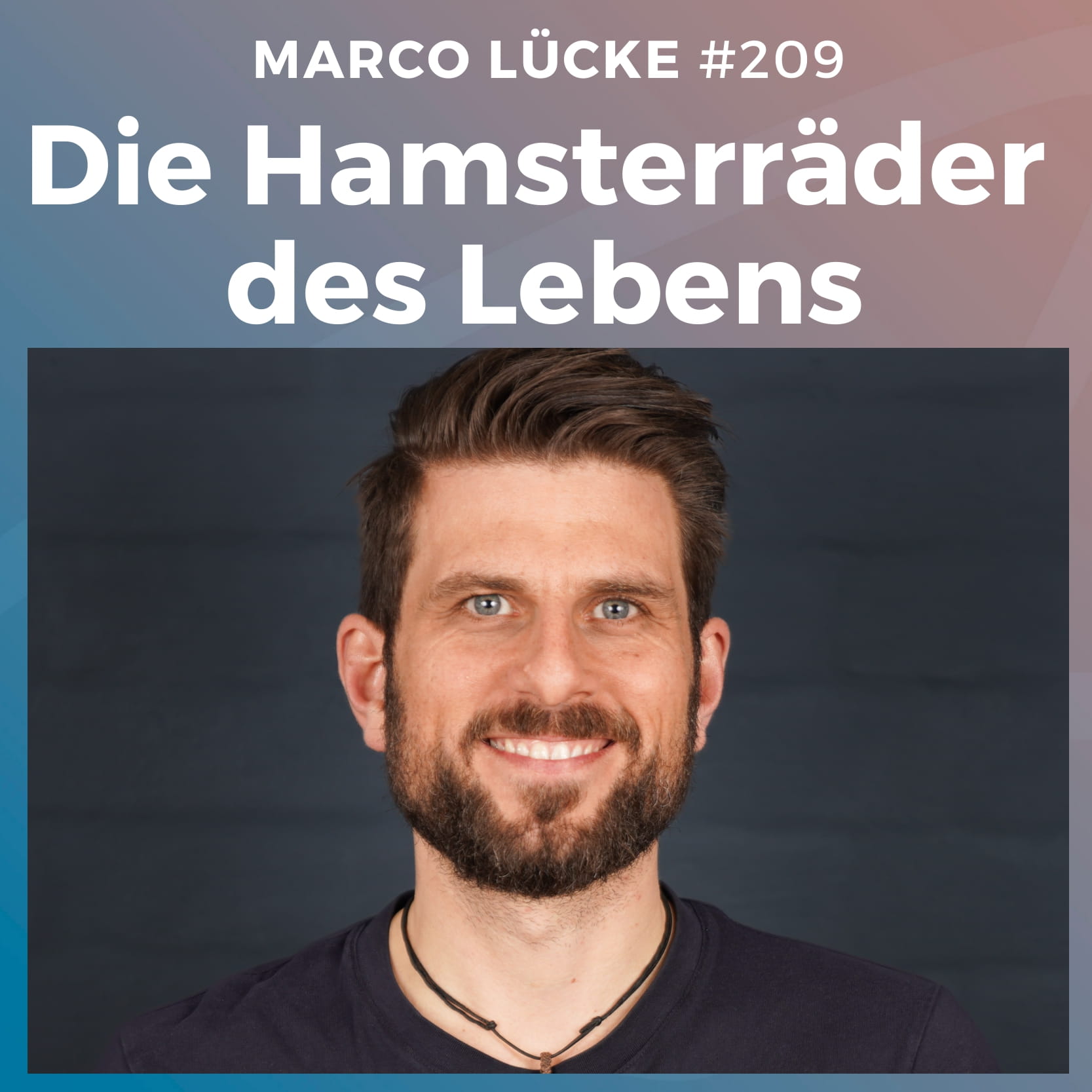 #209: Die Hamsterräder des Lebens | Marco Lücke