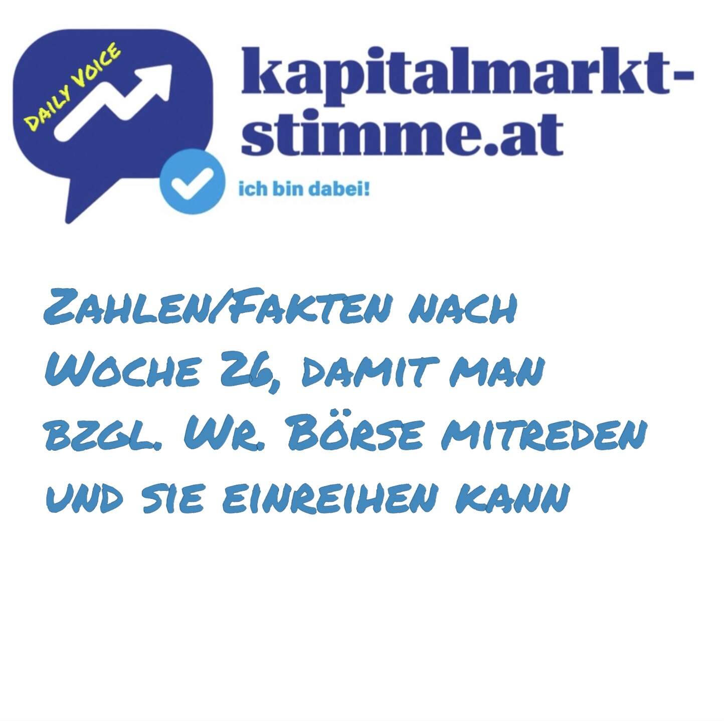 kapitalmarkt-stimme.at daily voice 180/365: Zahlen/Fakten nach Woche 26, damit man bzgl. Wr. Börse mitreden und sie einreihen kann