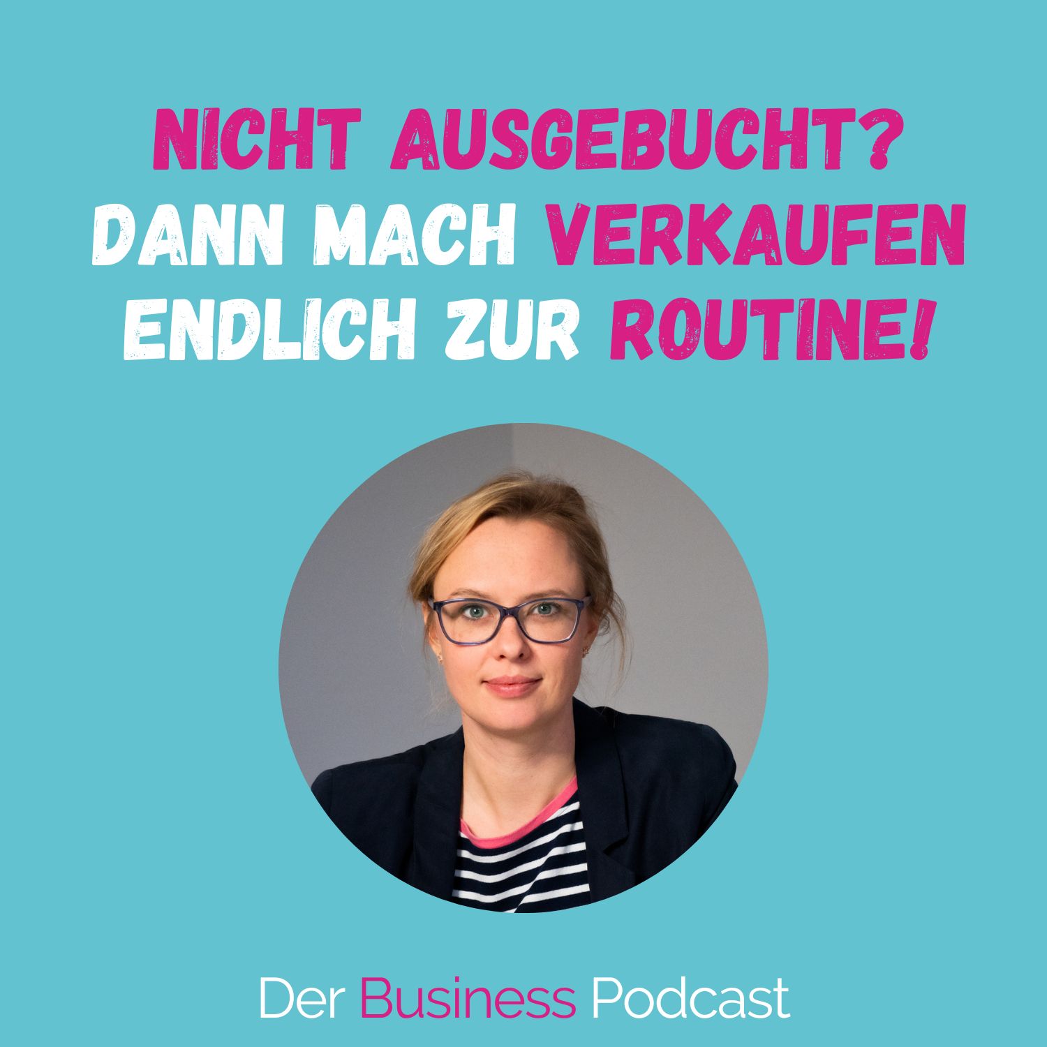 Der Business Podcast - Sales & Mindset Impulse für selbstständige Frauen