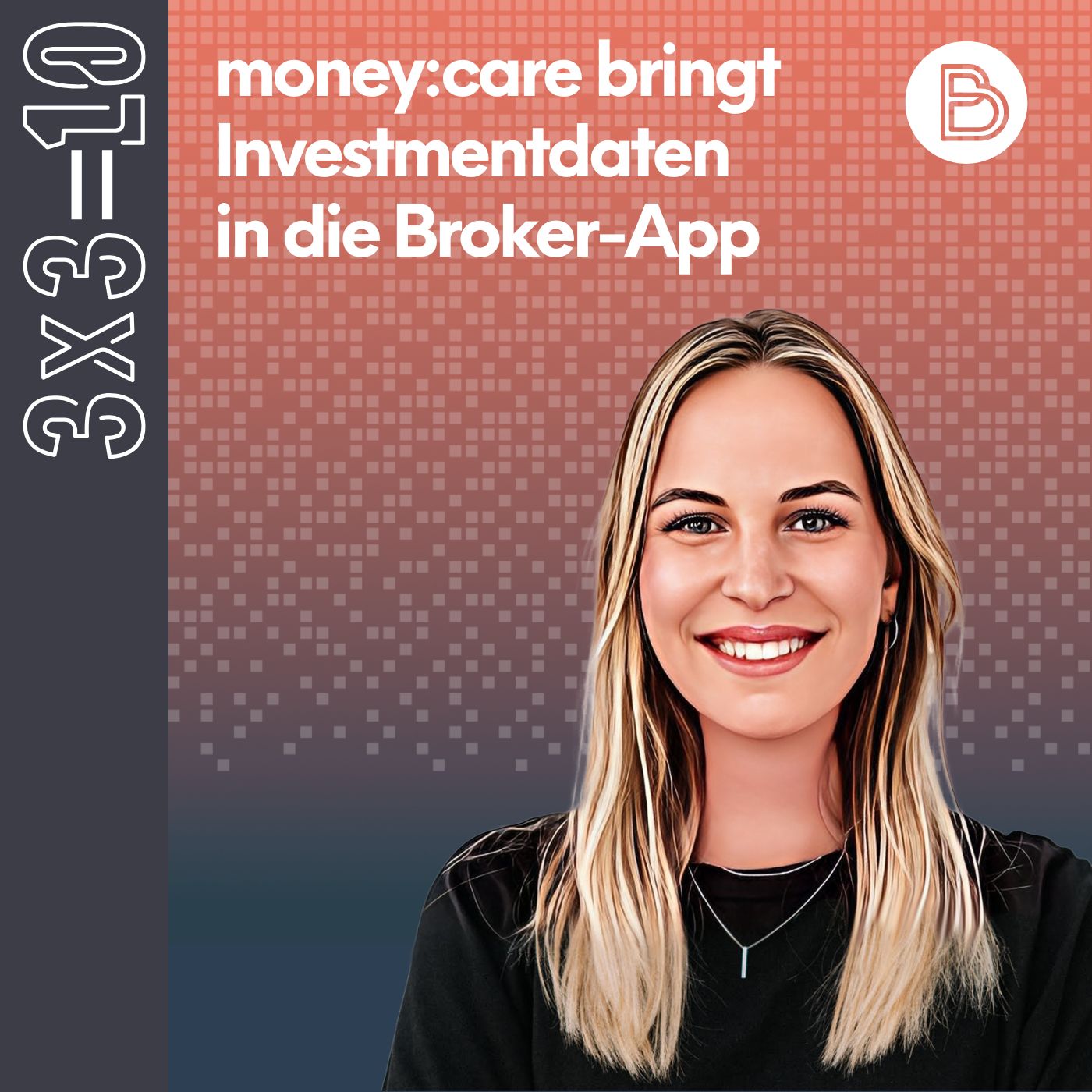 3x3=10 #19: money:care bringt Investmentdaten in die Broker-App
