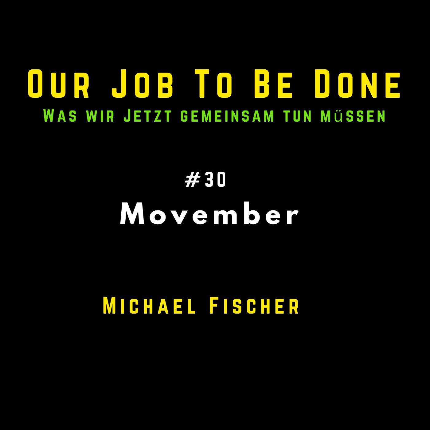 Our Job to be done  - Was wir jetzt gemeinsam tun müssen