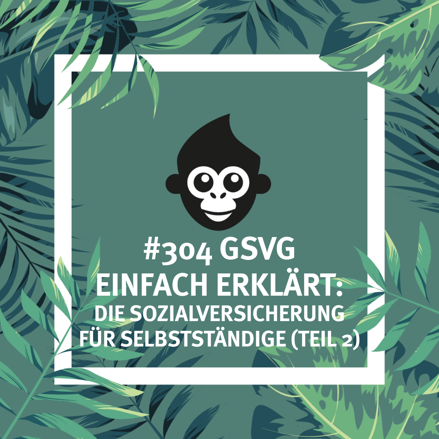 #304 GSVG einfach erklärt: Die Sozialversicherung für Selbstständige (Teil 2)