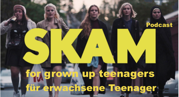 SKAM_Podcast für erwachsene Teenager #01- Intro in die Serie