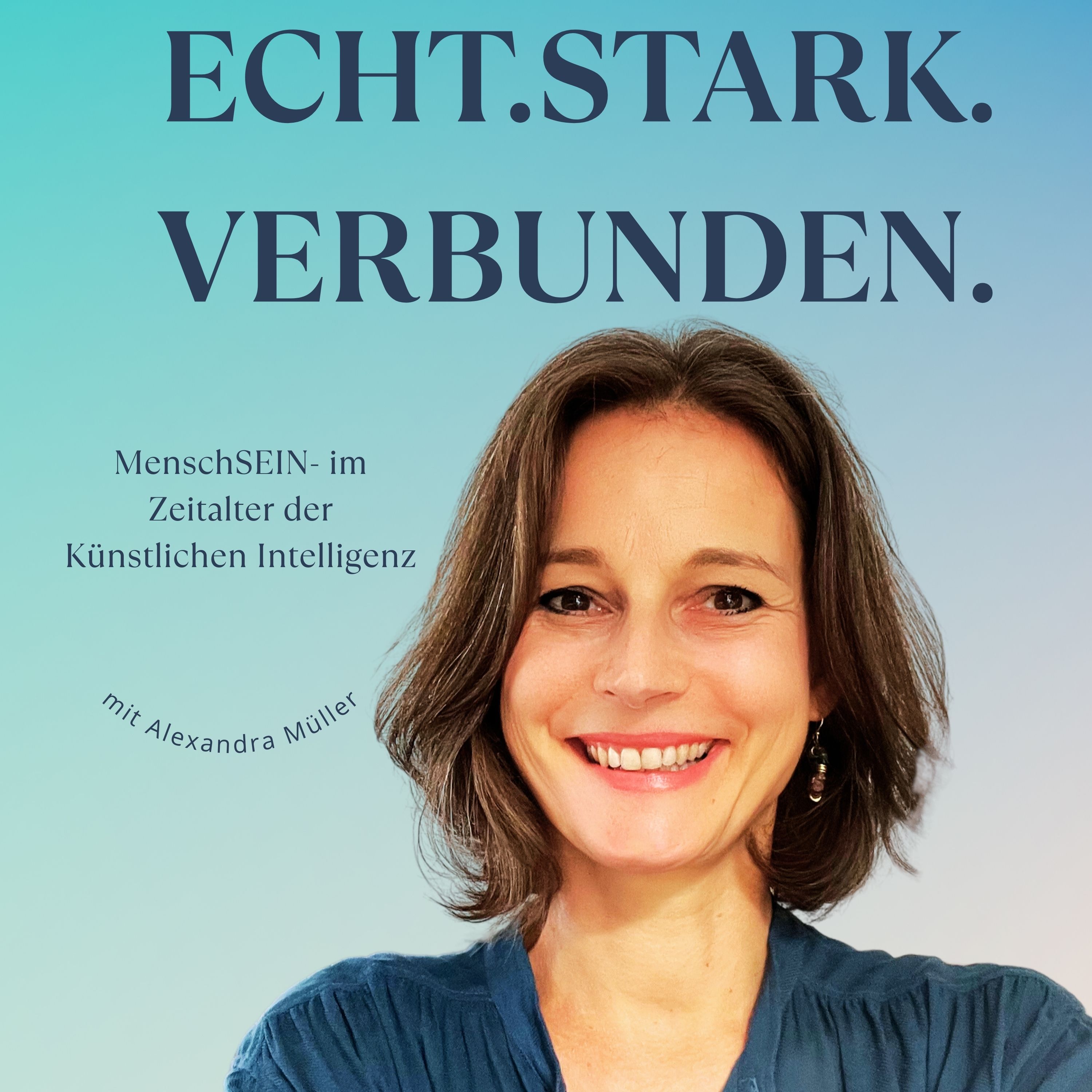 ECHT.STARK.VERBUNDEN. MenschSein im Zeitalter der künstlichen Intelligenz podcast artwork