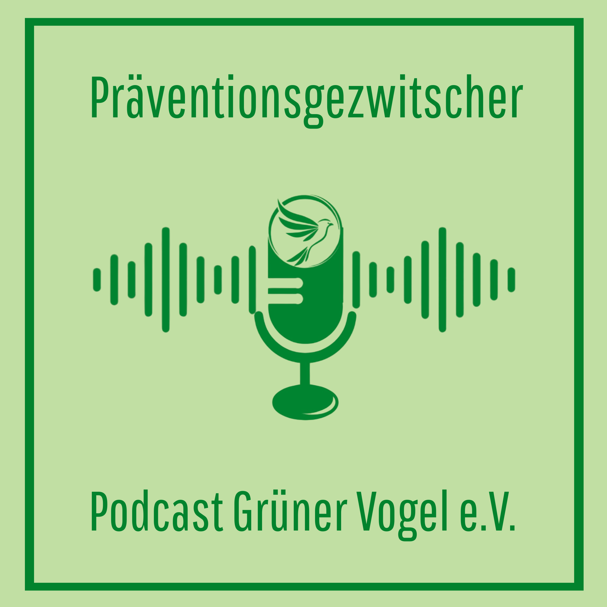 Präventionsgezwitscher - Podcast Grüner Vogel e.V. podcast artwork