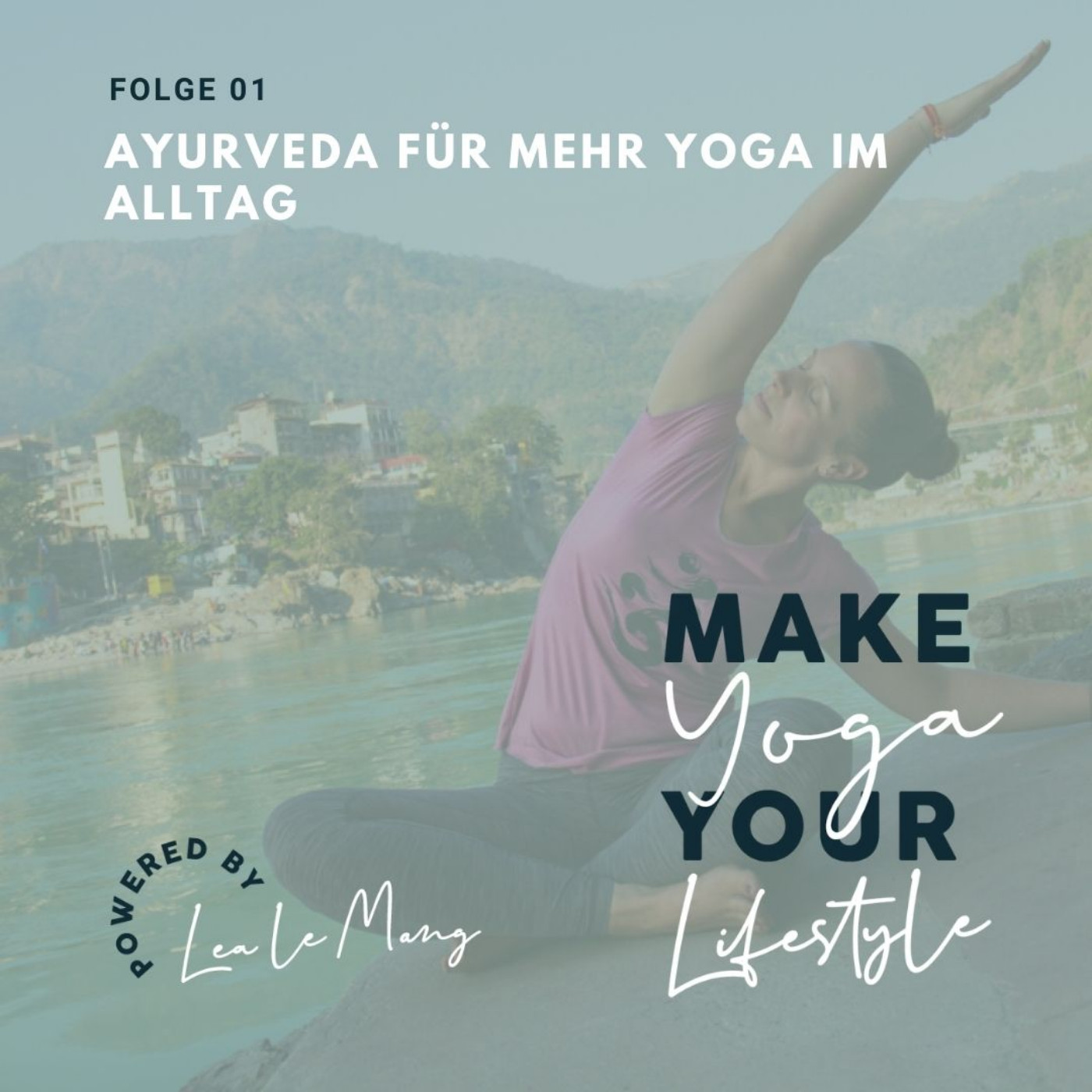 Make Yoga Your Lifestyle - Dein Podcast für mehr Yoga im Alltag