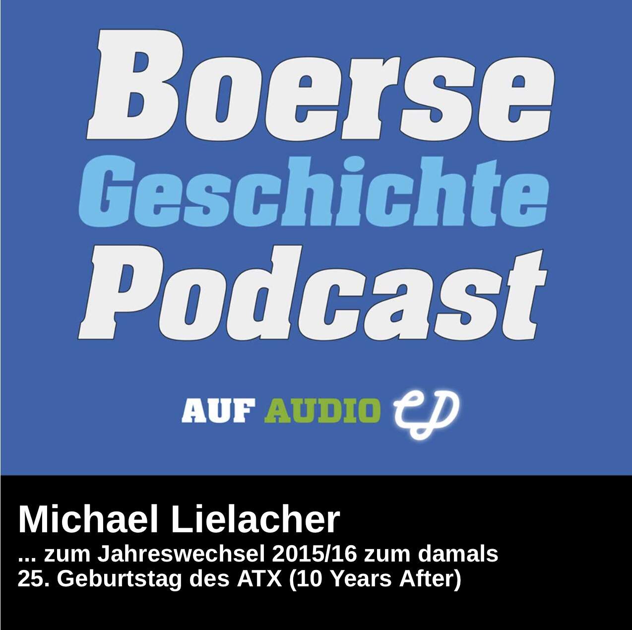 BörseGeschichte Podcast: Michael Lielacher vor 10 Jahren zum ATX-25er