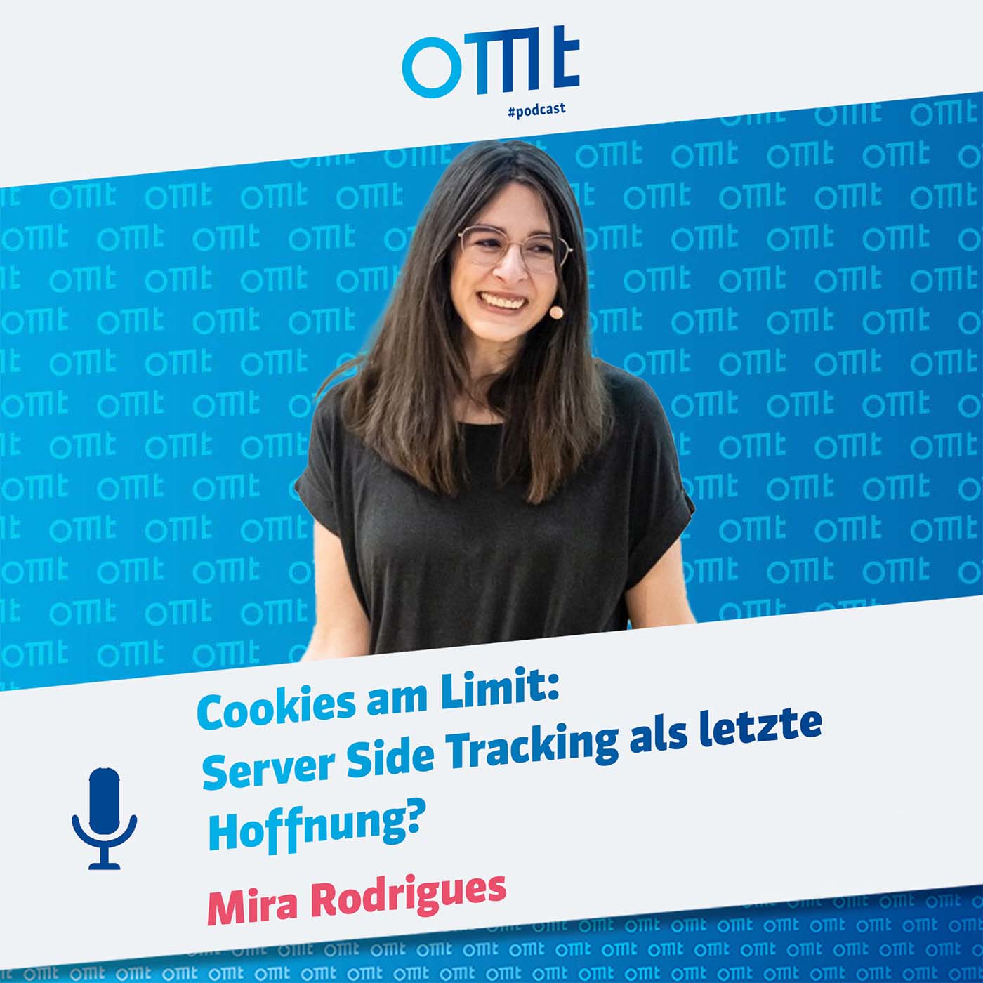 Cookies am Limit: Server Side Tracking als letzte Hoffnung? (Mira Rodrigues) | OMT-Podcast #285
