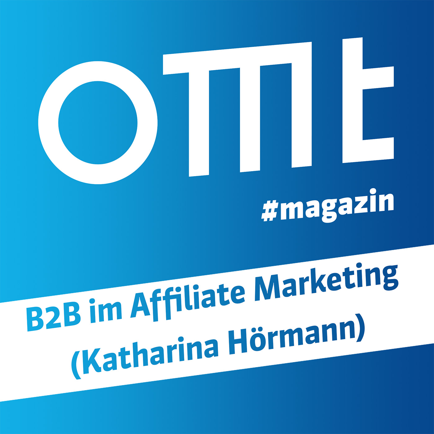 OMT Magazin #824 | B2B im Affiliate Marketing (Katharina Hörmann)