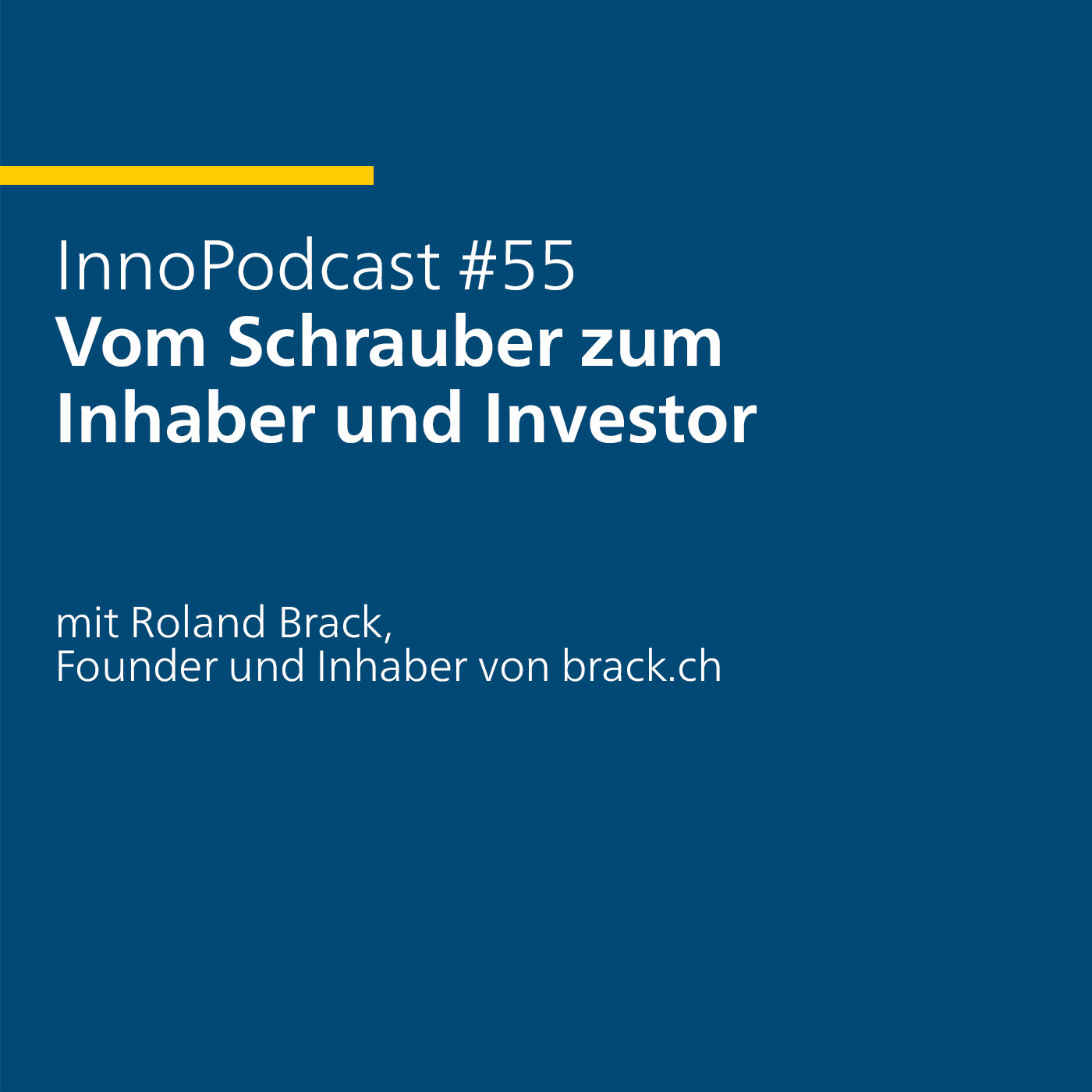 #55 Vom Schrauber zum Inhaber und Investor - mit Roland Brack, Founder und Inhaber von brack.ch