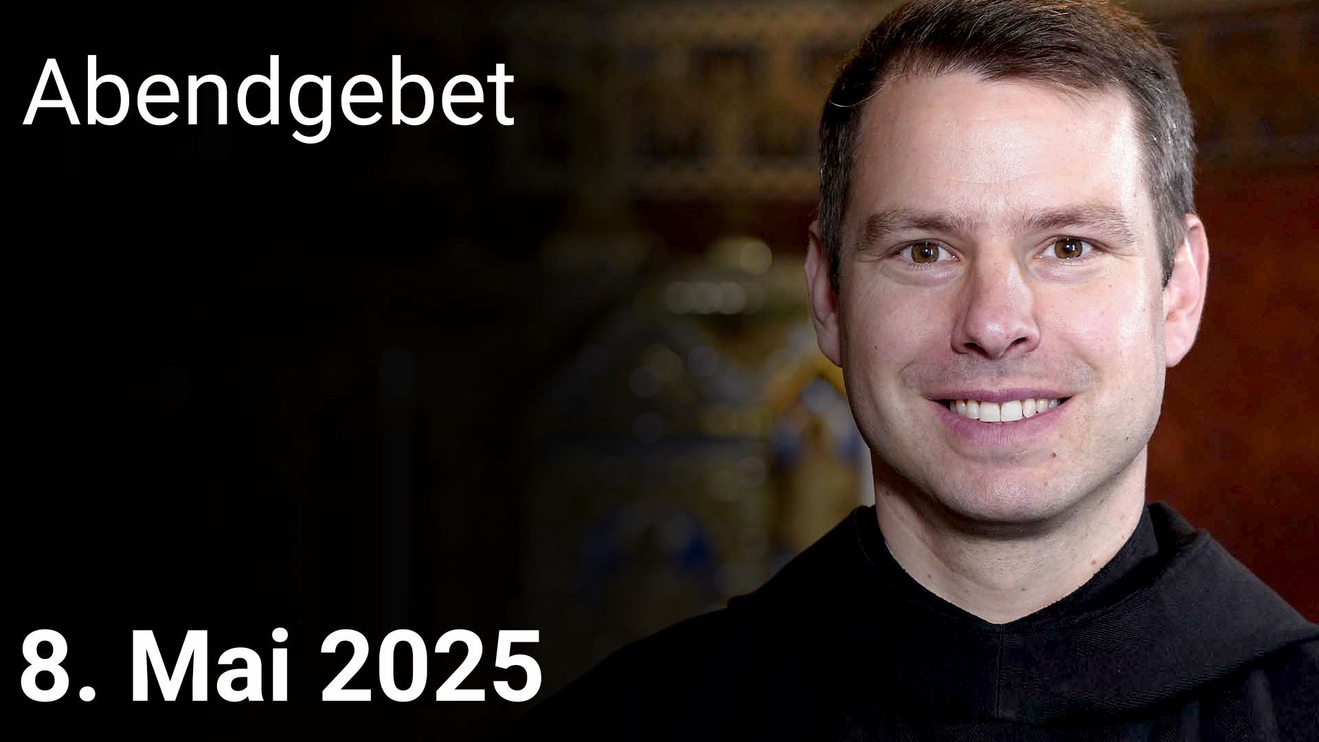 Abendgebet - 8. Mai 2025