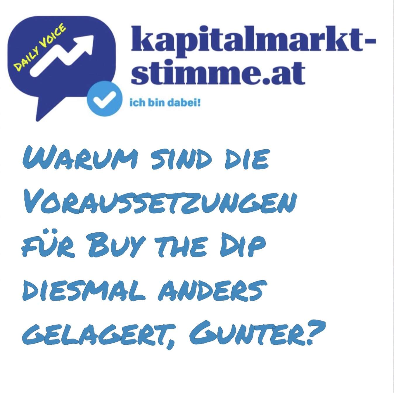 kapitalmarkt-stimme.at daily voice 104/365: Warum sind die Voraussetzungen für Buy the Dip diesmal anders gelagert, Gunter?