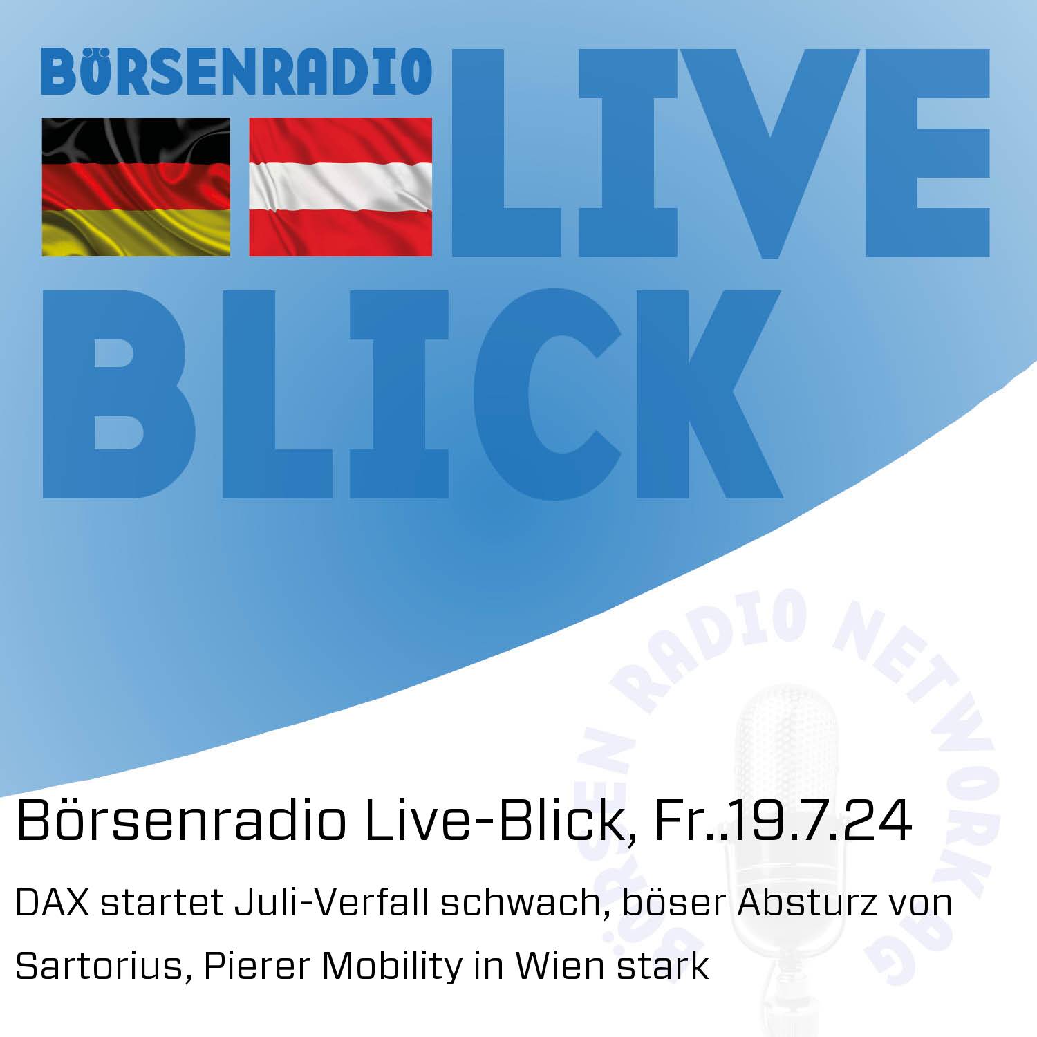 Börsenradio Live-Blick, Fr..19.7.24: DAX startet Juli-Verfall schwach, böser Absturz von Sartorius, Pierer Mobility in Wien stark episode artwork
