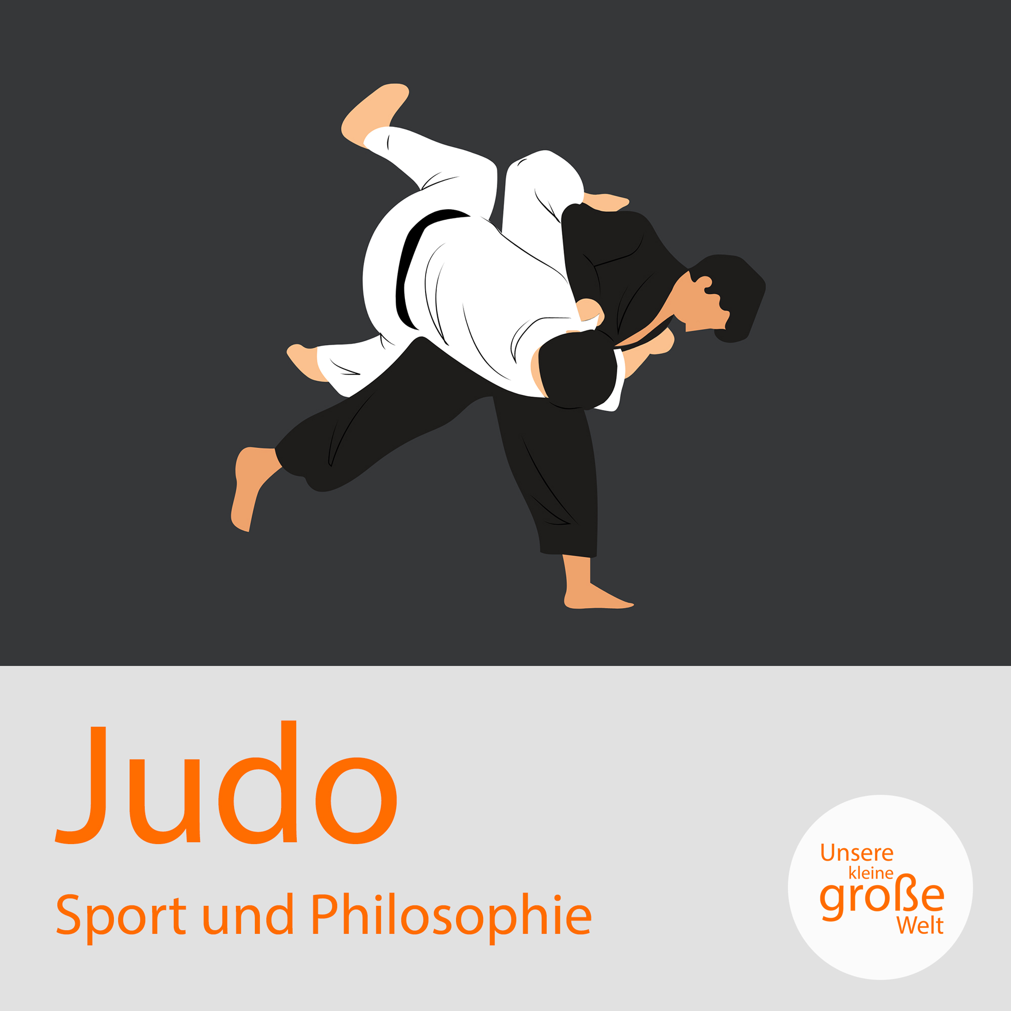 Unsere kleine, große Welt Folge 3: Judo – Sport und Philosophie