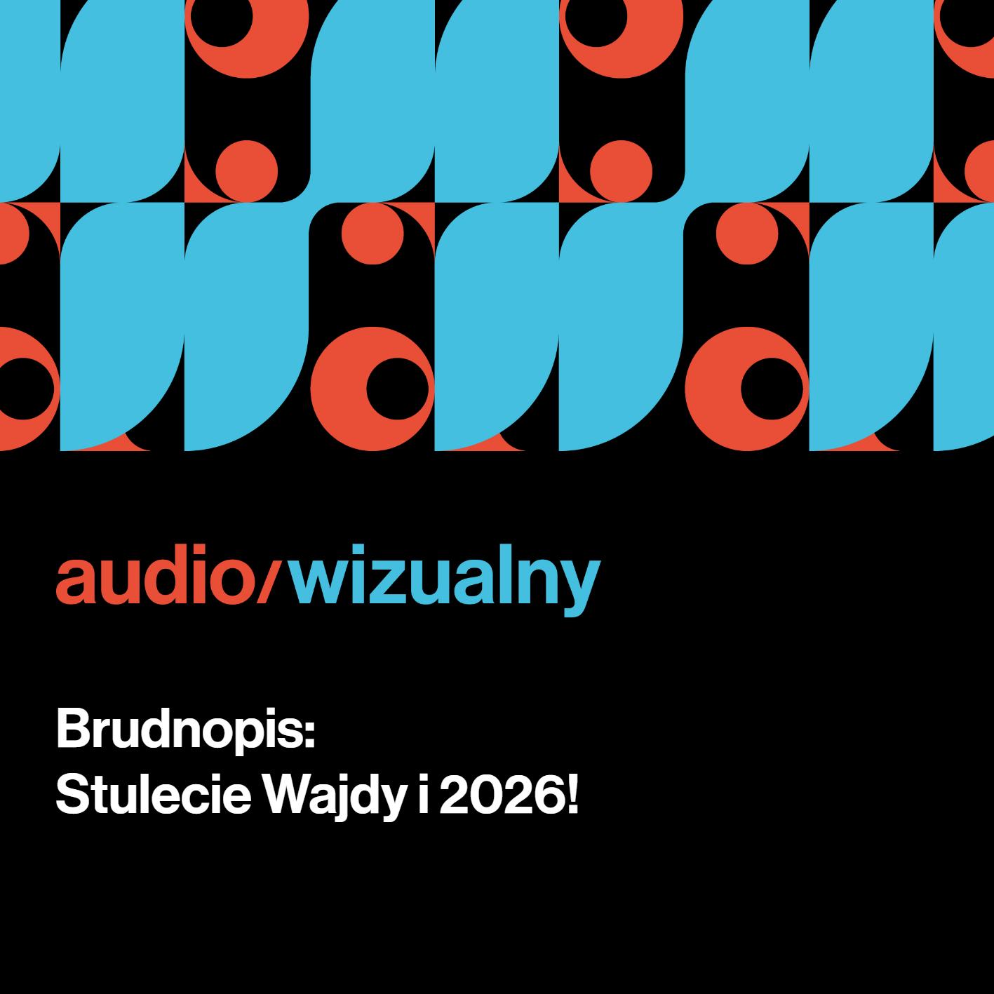 Brudnopis: Stulecie Wajdy i 2026. Brudnopis: Stulecie Wajdy i 2026.