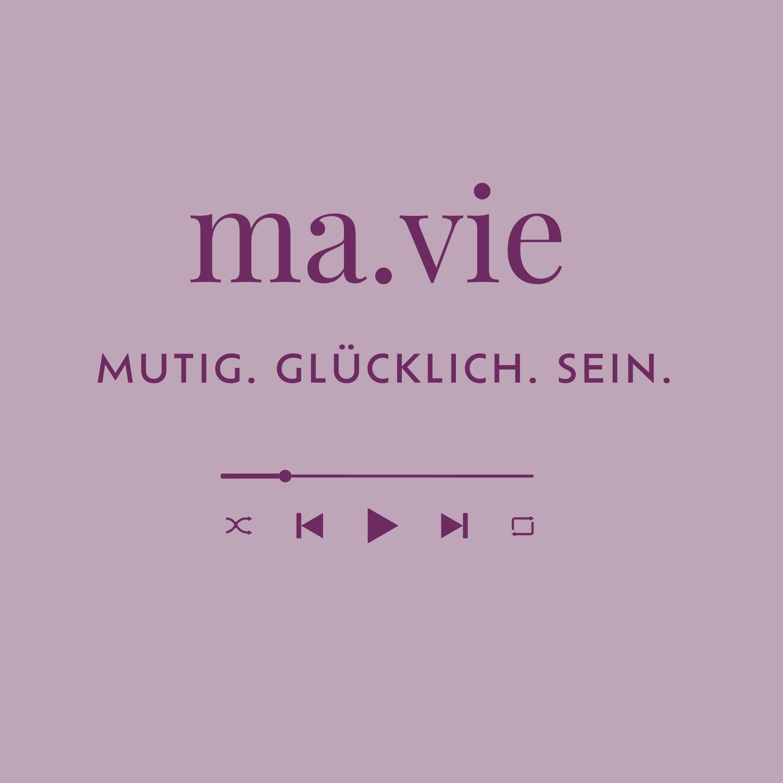 ma.vie – mutig. glücklich. sein.