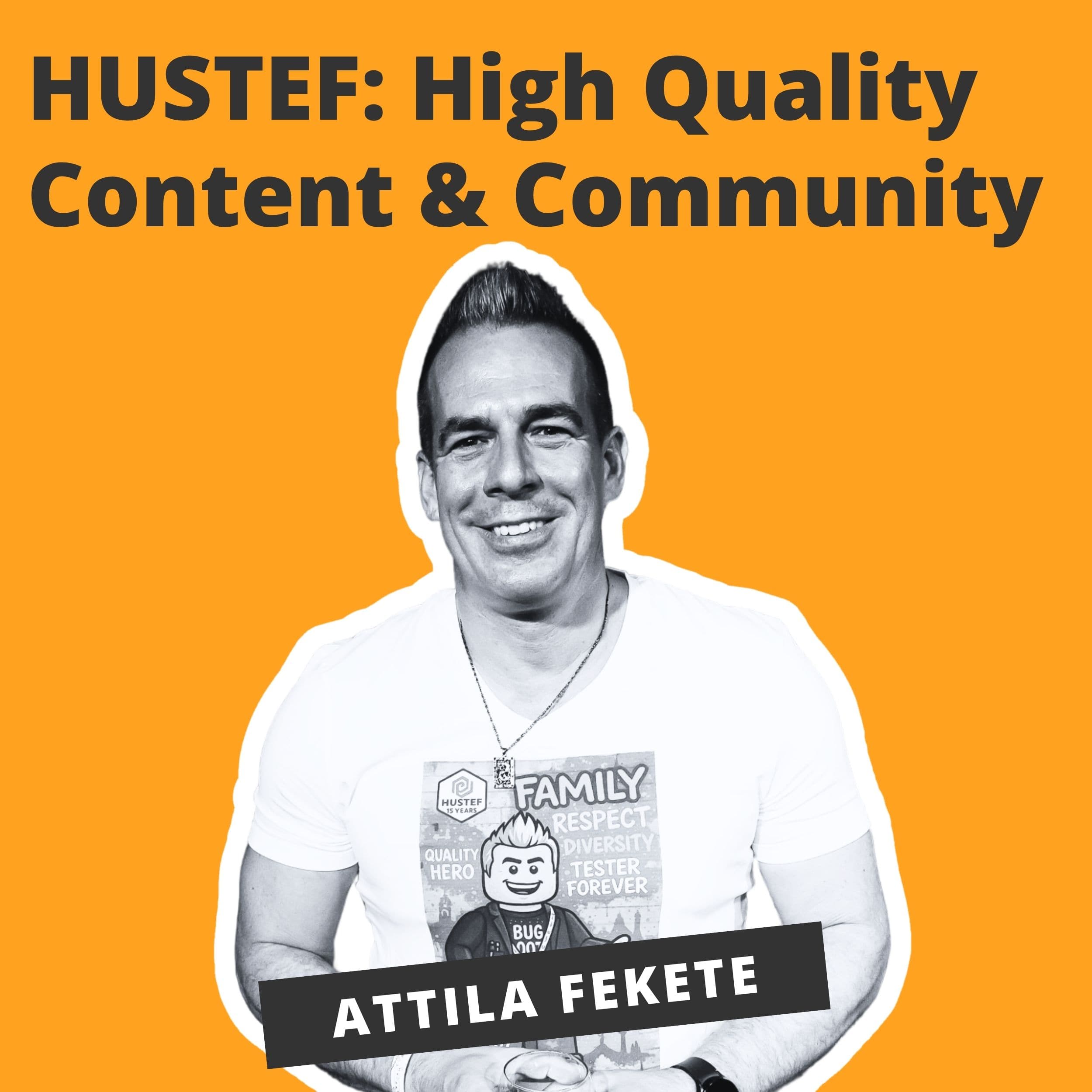 HUSTEF - High Quality Content and Community - Attila Fekete HUSTEF - High Quality Content and Community - Attila Fekete