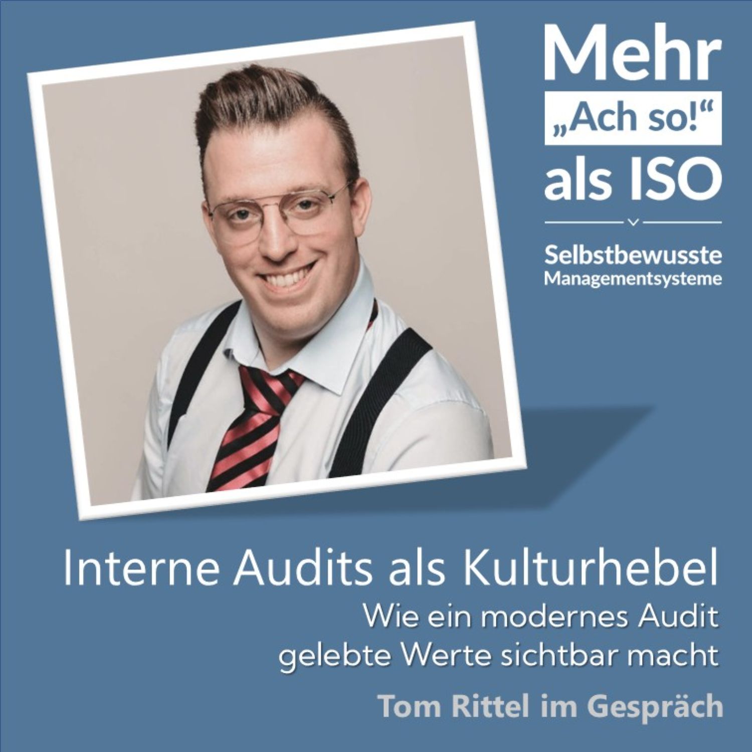 103 Interne Audits als Kulturhebel - Tom Rittel im Gespräch 103 Interne Audits als Kulturhebel - Tom Rittel im Gespräch