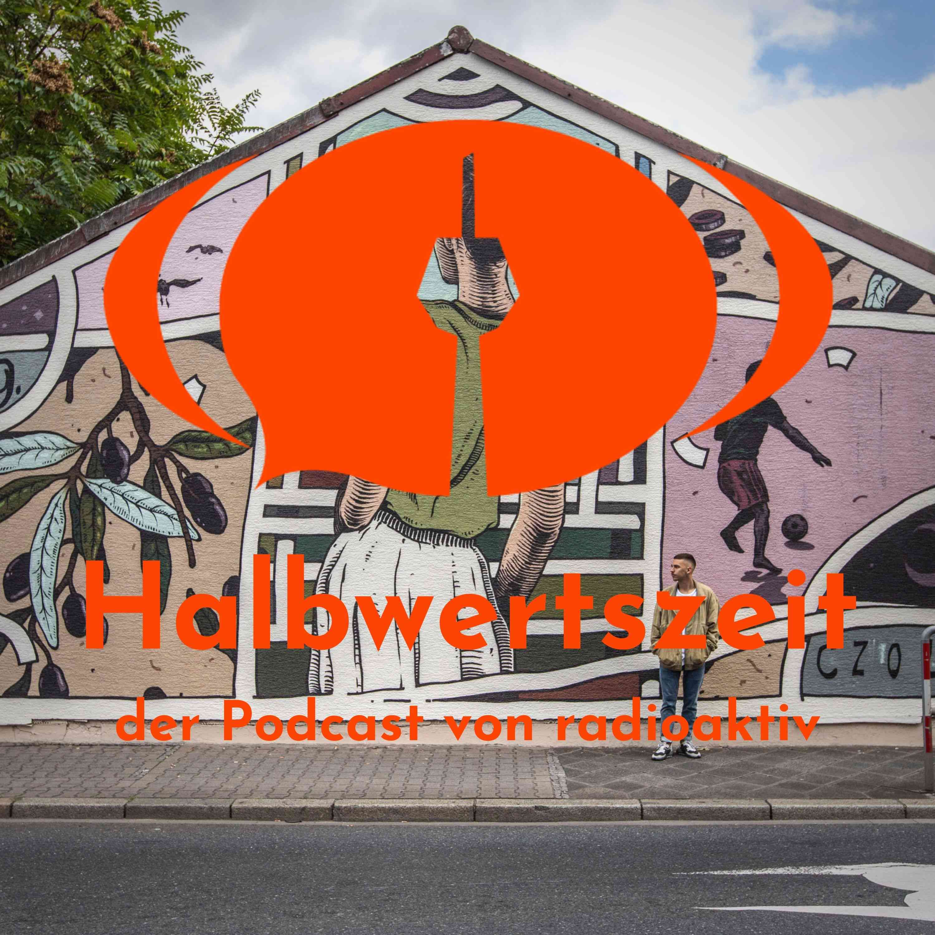 Halbwertszeit – der Podcast von radioaktiv