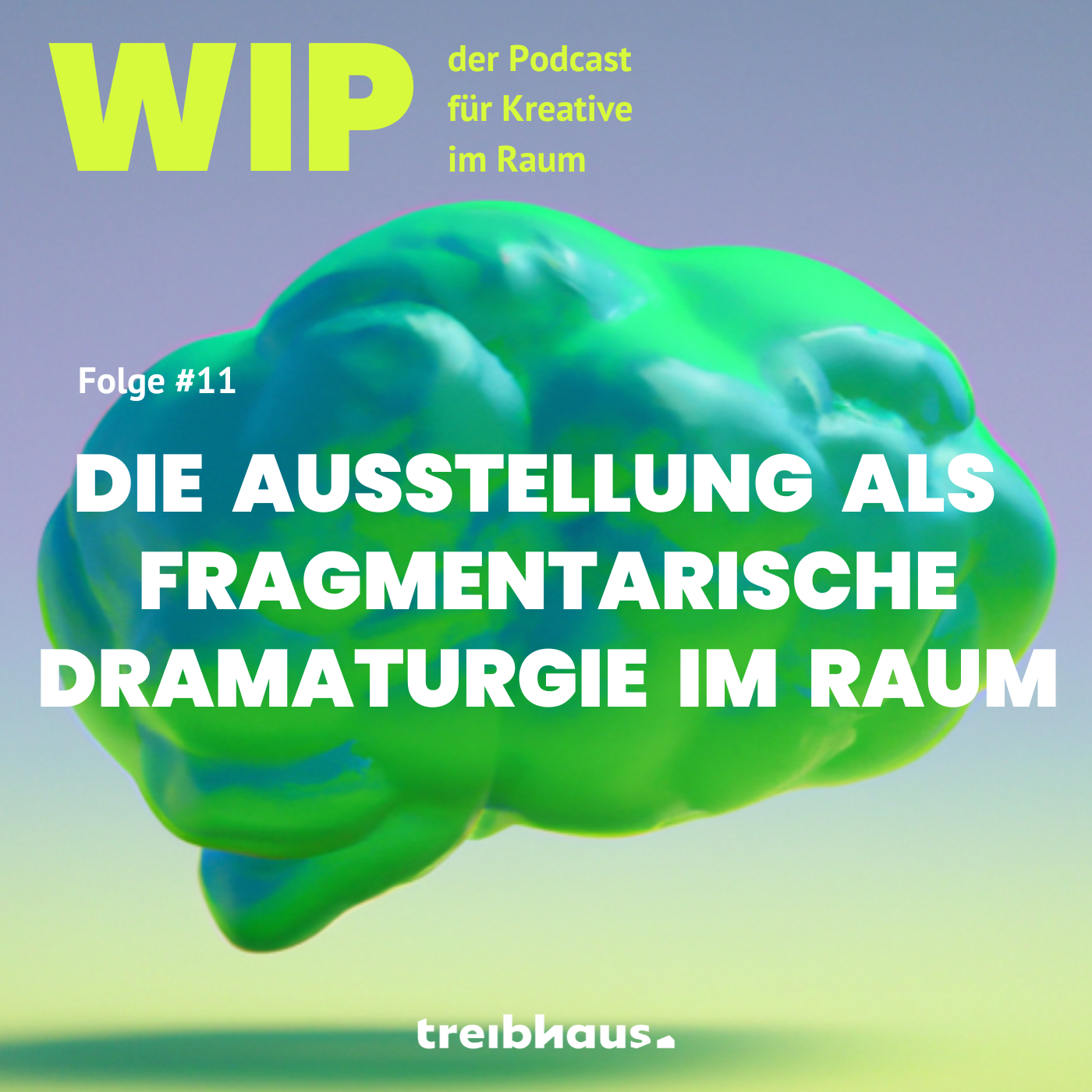 WIP - der treibhaus Podcast für Kreative im Raum