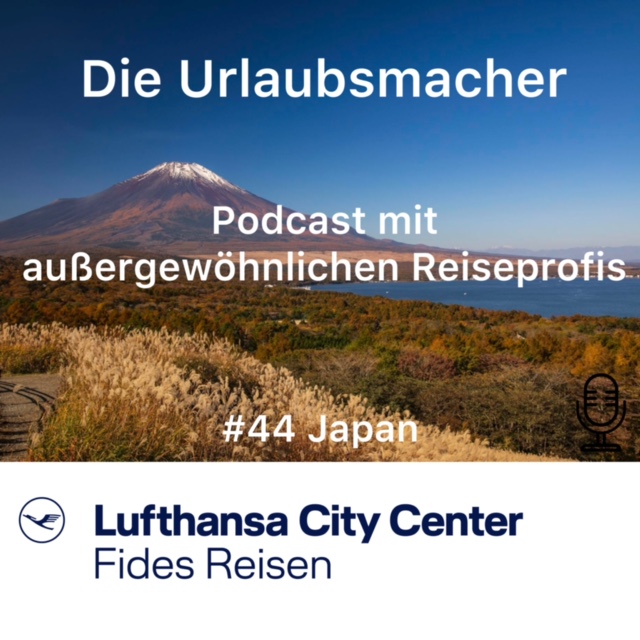 Reisepodcast Die Urlaubsmacher mit aussergewöhnlichen Reiseprofis von Fides Reisen