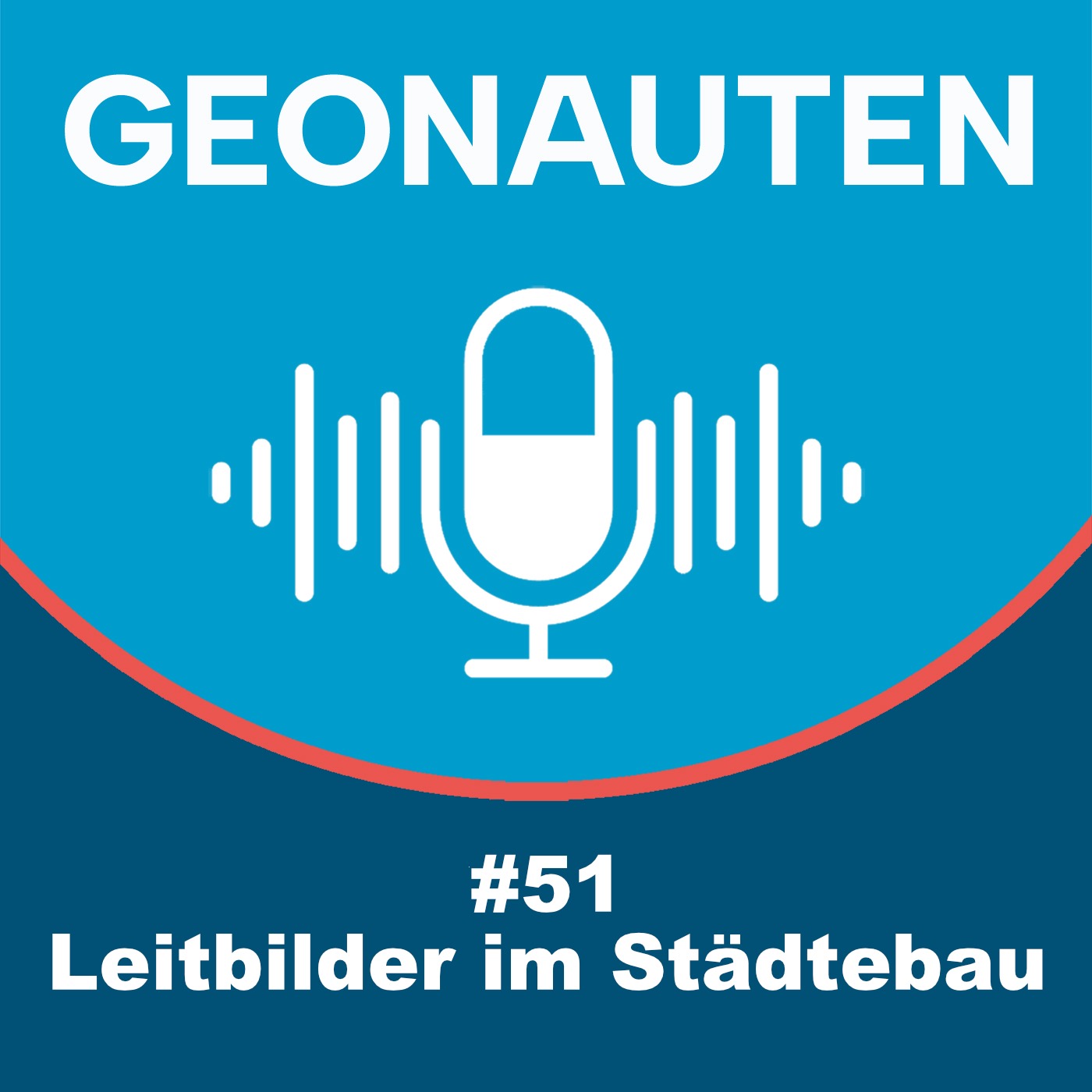 Geonauten #51 - Leitbilder im Städtebau