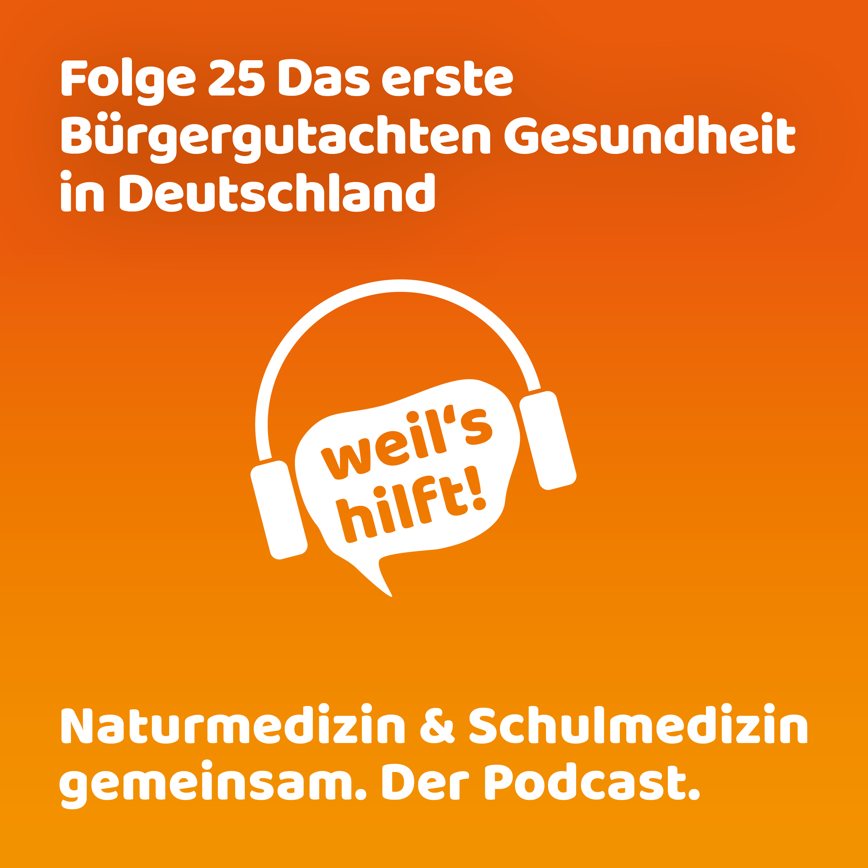 weil\'s hilft! Naturmedizin & Schulmedizin gemeinsam. Der Podcast.