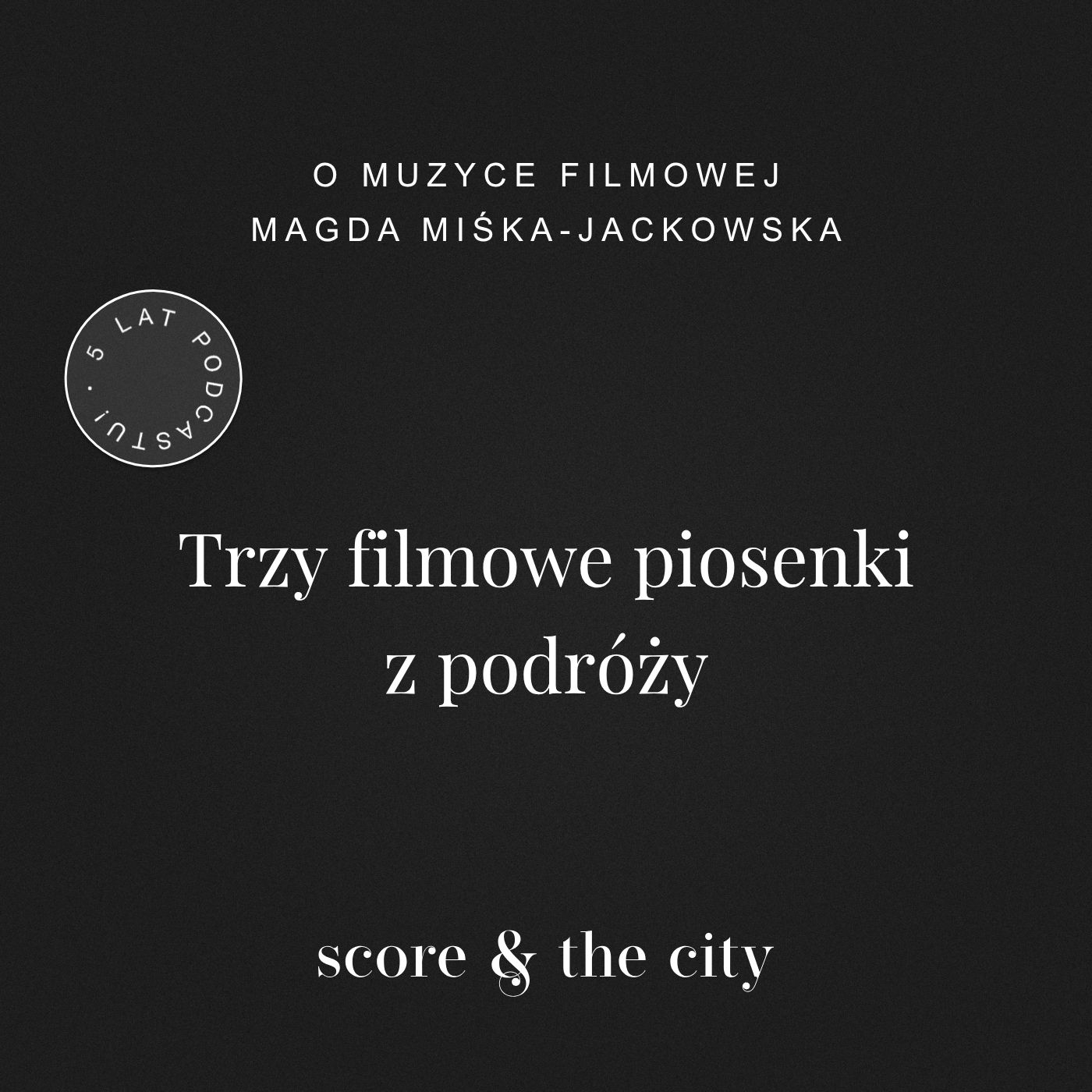 Trzy filmowe piosenki z podróży - 5 lat SATC episode artwork