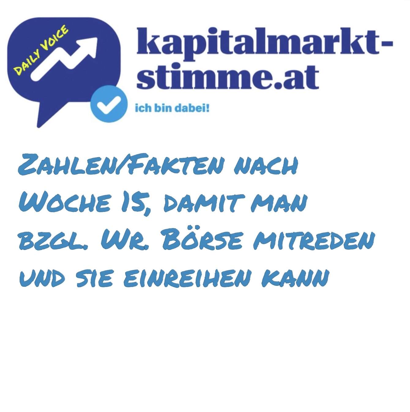 kapitalmarkt-stimme.at daily voice 103/365: Zahlen/Fakten nach Woche 15, damit man bzgl. Wr. Börse mitreden und sie einreihen kann