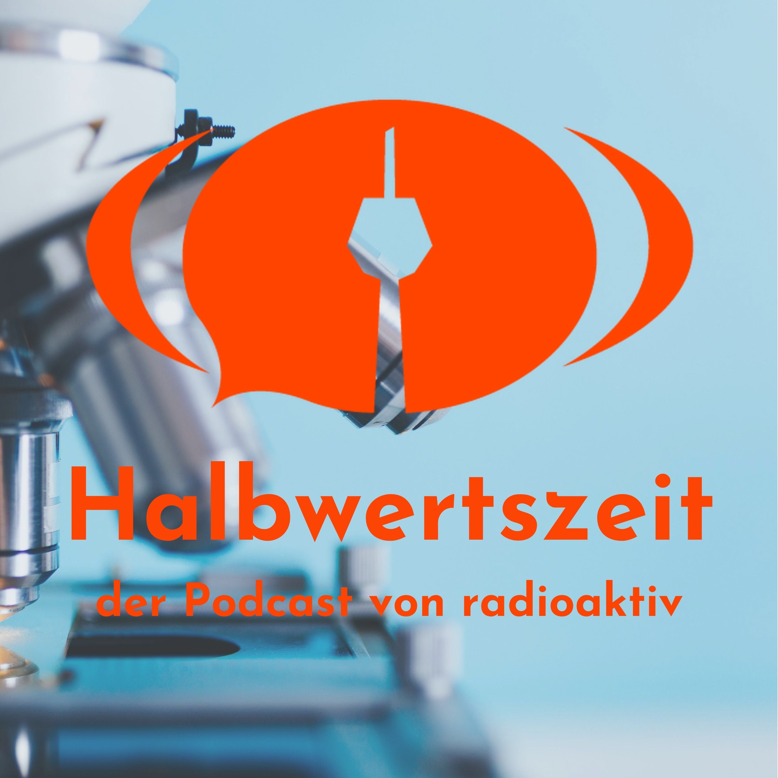 Halbwertszeit – der Podcast von radioaktiv