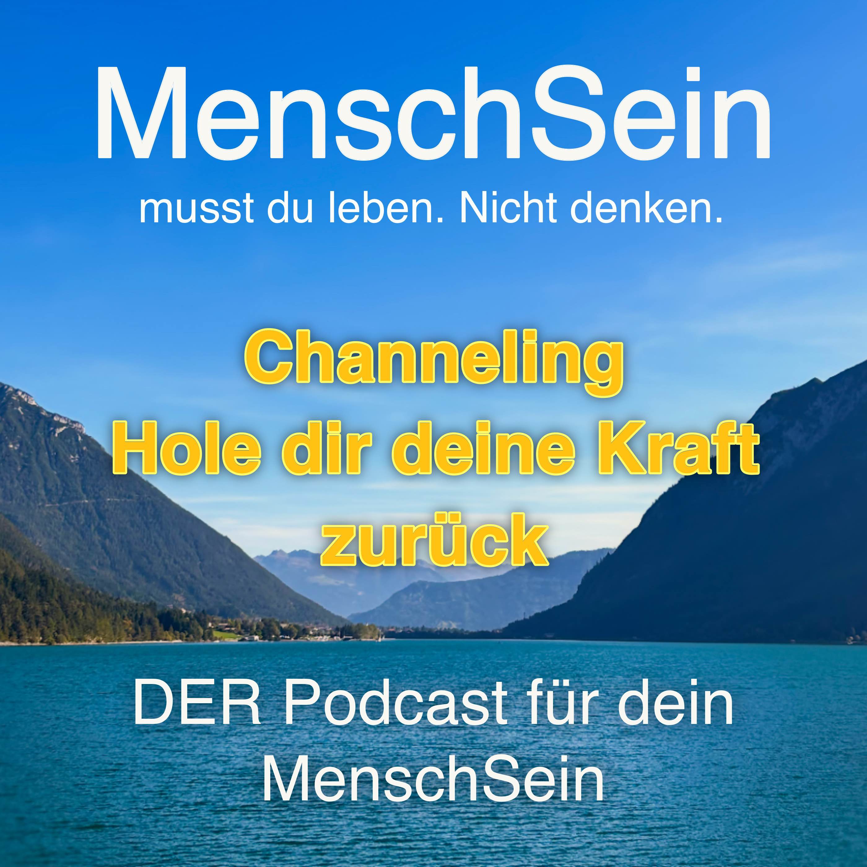 MenschSein - musst du leben. Nicht denken. - DER Podcast für dein MenschSein