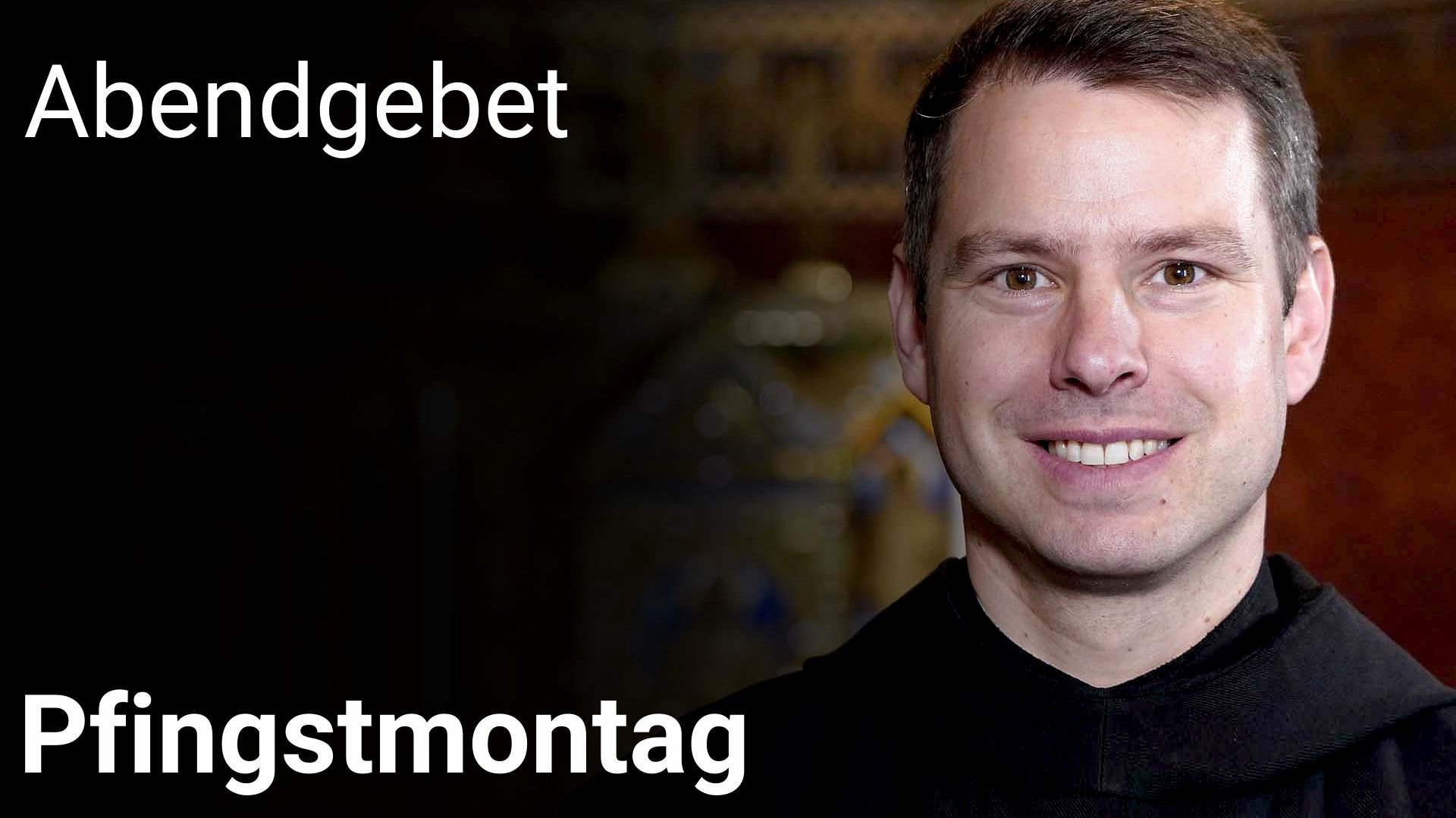 Abendgebet - 9. Juni 2025 Pfingstmontag