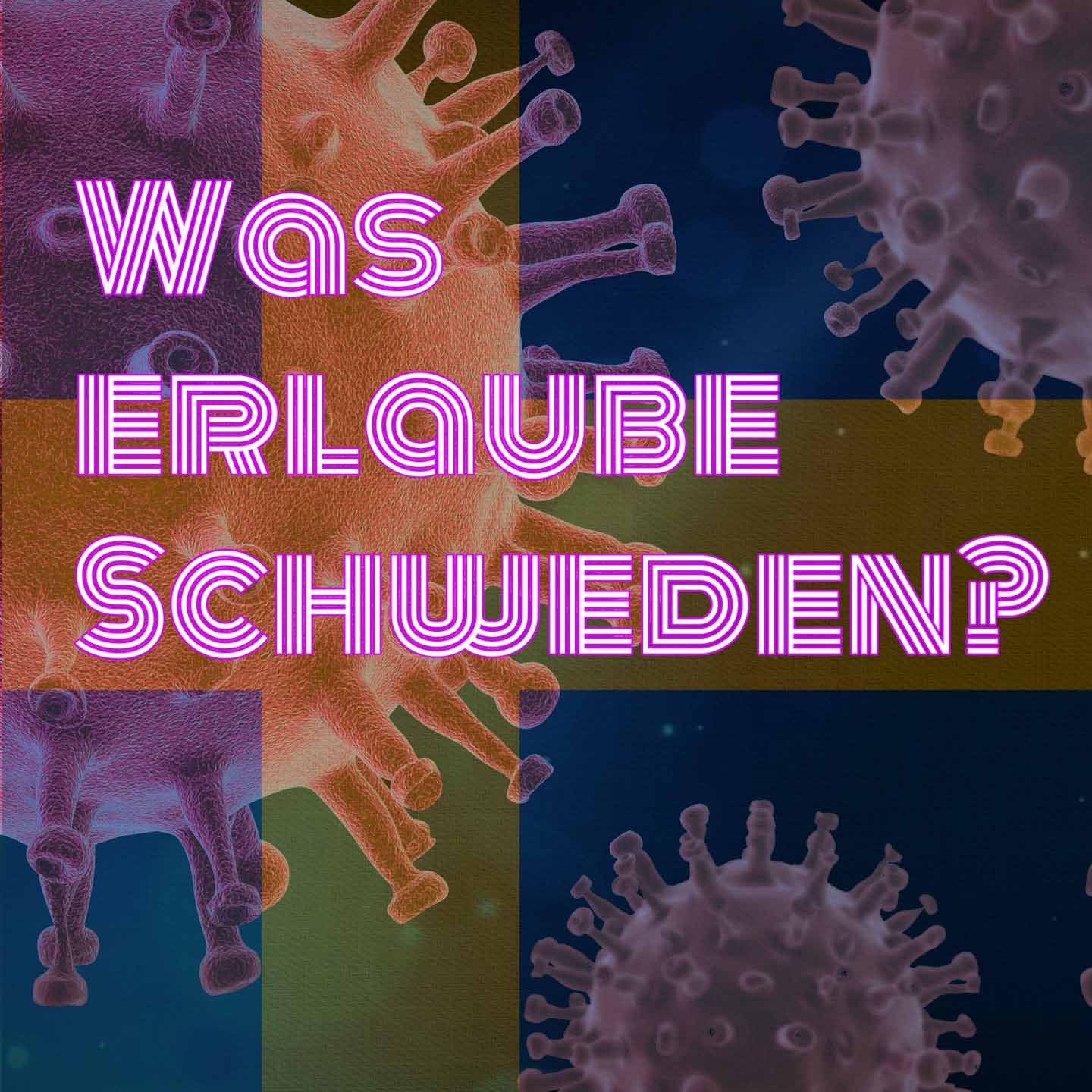 Was erlaube Schweden? - Coronatalk