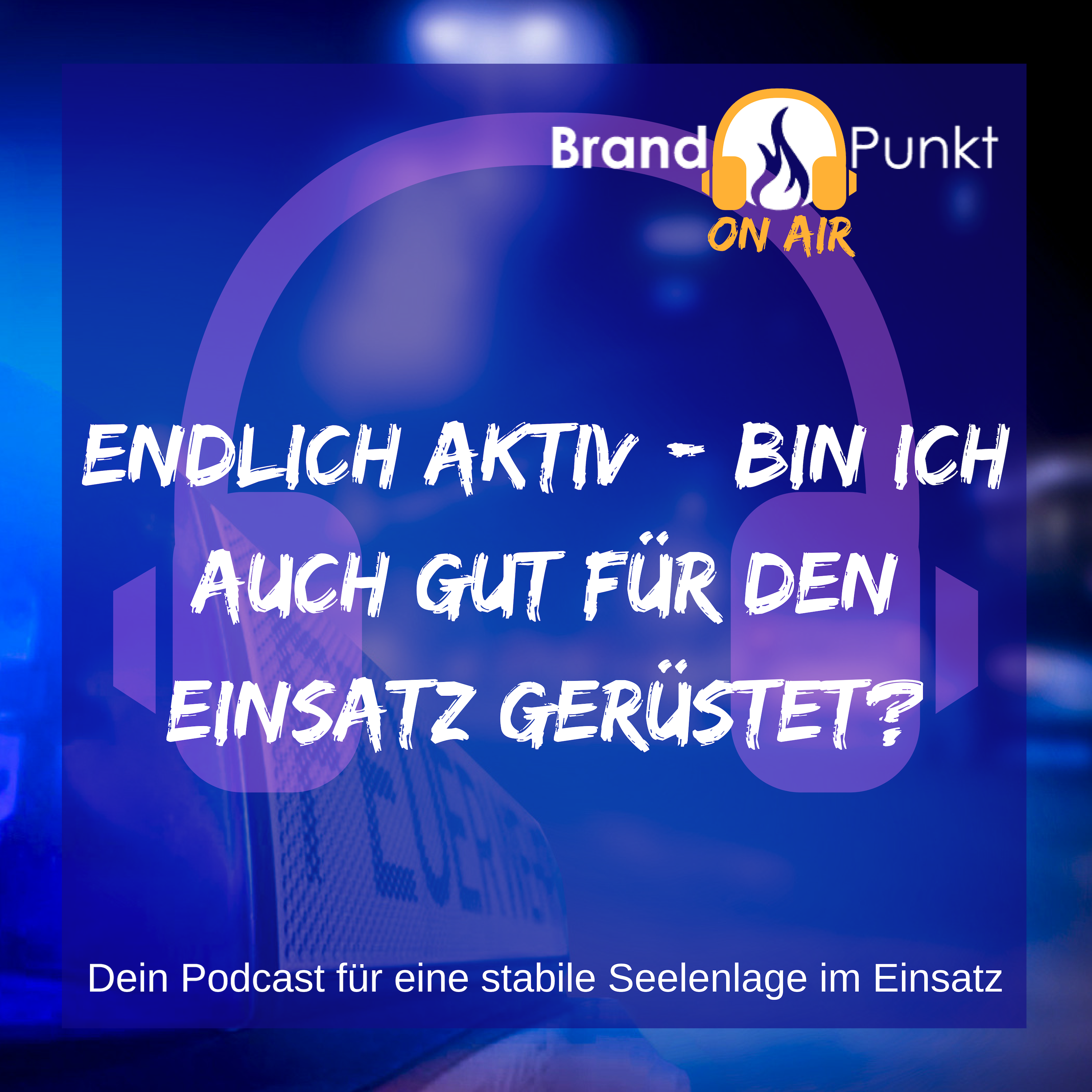 Endlich aktiv - Bin ich auch gut für den Einsatz gerüstet? episode artwork