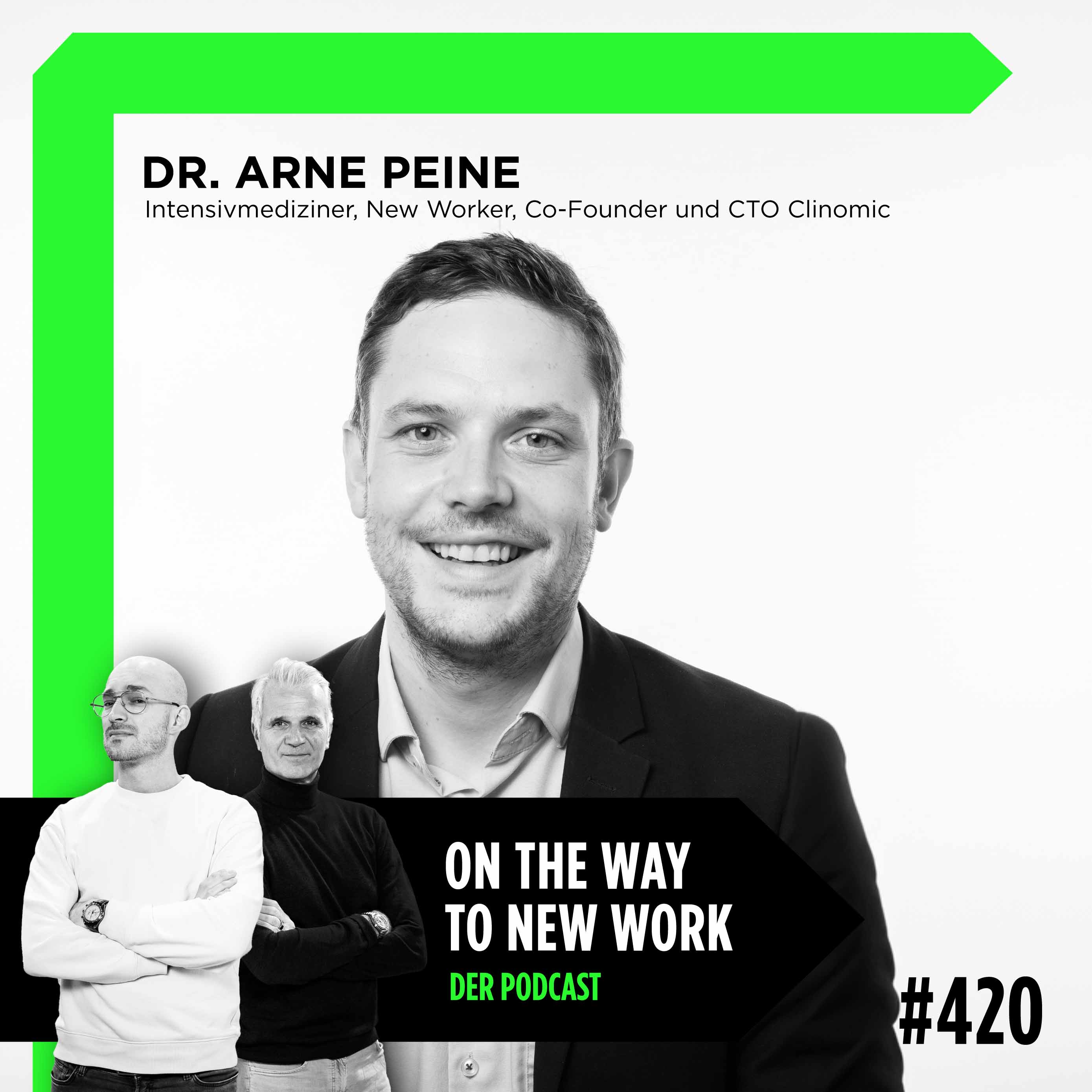 #420 Dr. Arne Peine | KI, Telemedizin und New Work auf der Intensivstation | Co-Gründer und CTO von Clinomic