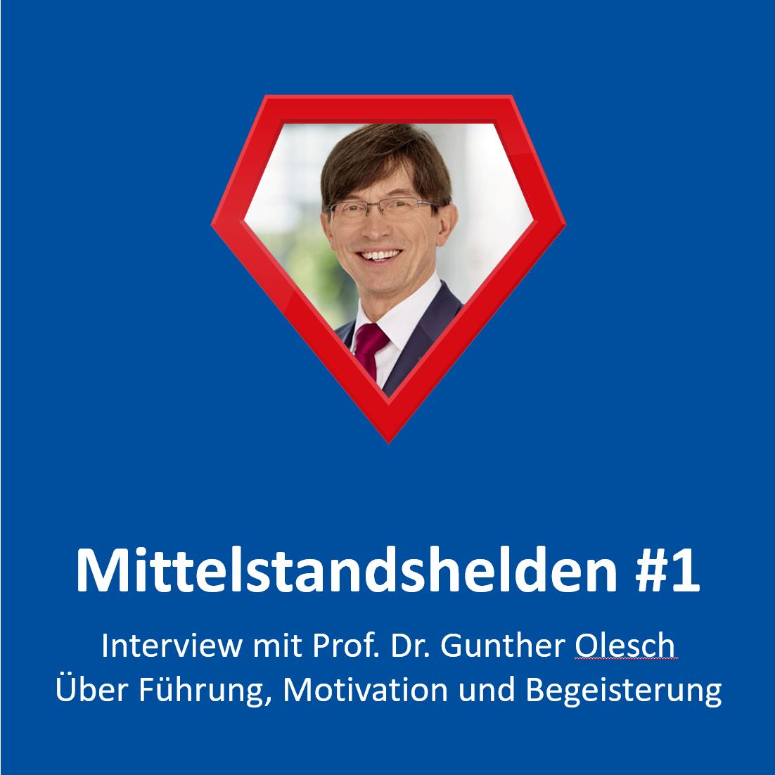 #1 Interview mit Prof. Dr. Gunther Olesch über Führung, Motivation und Begeisterung episode artwork