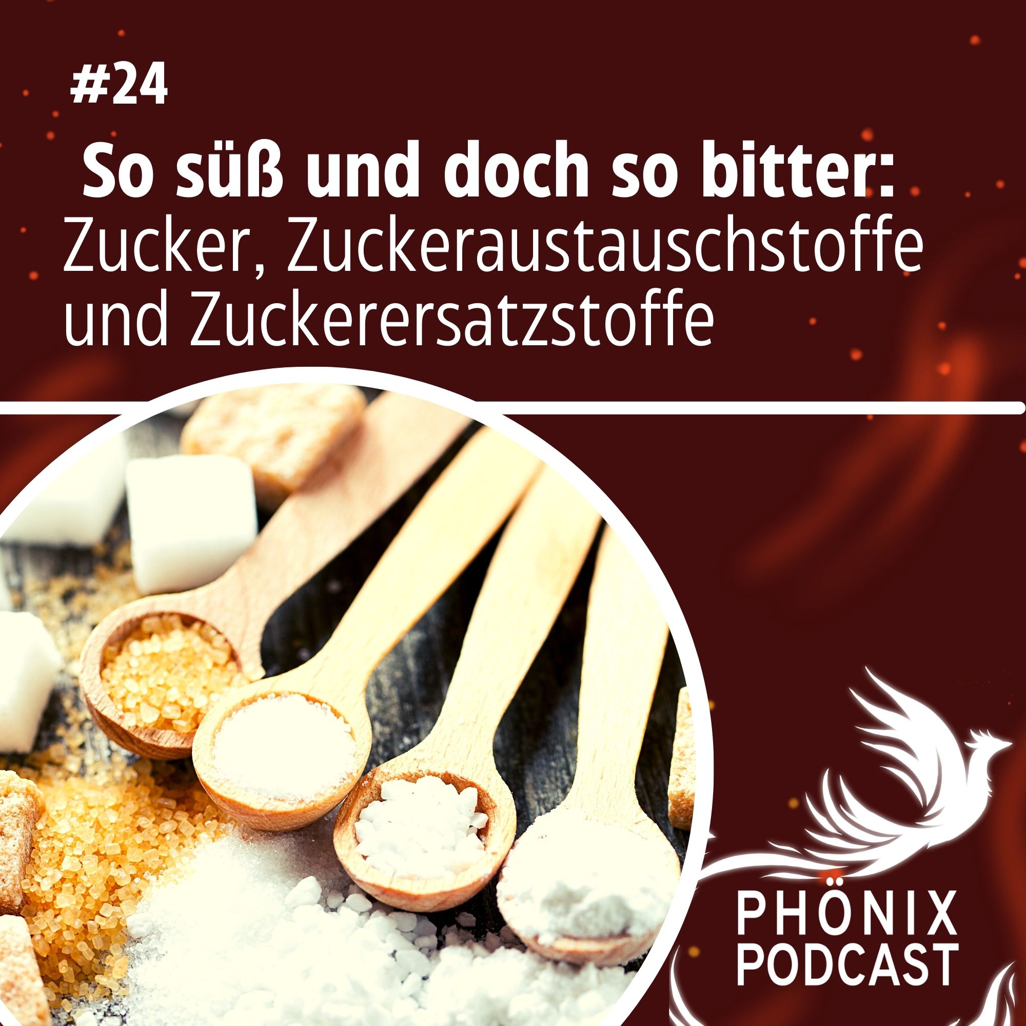 So süß und doch so bitter: Zucker, Zuckeraustauschstoffe und Zuckerersatzstoffe #24 - podcast episode cover