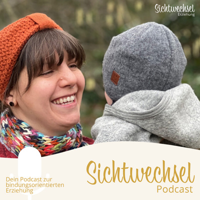 Sichtwechsel Podcast | Dein Podcast für bindungsorientierte Erziehung