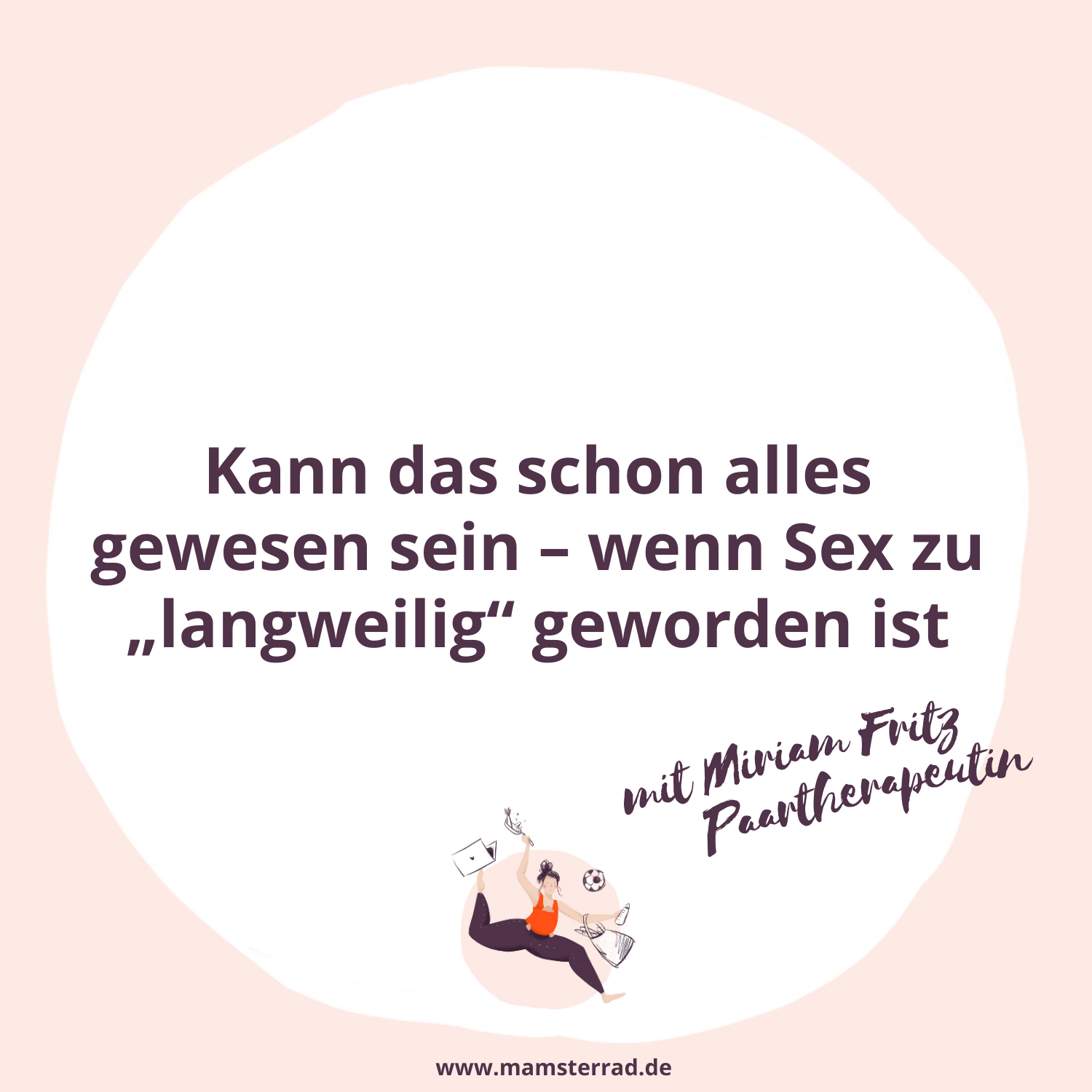 #198 Wenn Sex zu „langweilig“ geworden ist - mit Miriam Fritz